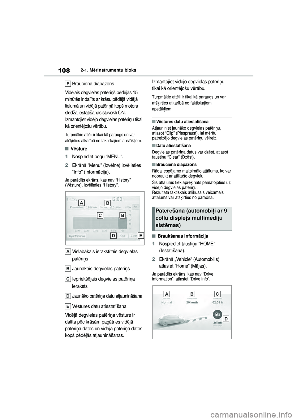 TOYOTA YARIS 2022 Lietošanas Instrukcija (in Latvian) 108
Owners Manual_Europe_M52M05_LV
2-1. Mērinstrumentu bloks
Brauciena diapazons
Vi d ējais degvielas pat ēriņ š p ēdējā s 15
min ūtē s ir dal īts ar kr āsu p ēdējā vid ējā
lielum TOYOTA YARIS 2022 Lietošanas Instrukcija (in Latvian) 108
Owners Manual_Europe_M52M05_LV
2-1. Mērinstrumentu bloks
Brauciena diapazons
Vi d ējais degvielas pat ēriņ š p ēdējā s 15
min ūtē s ir dal īts ar kr āsu p ēdējā vid ējā
lielum
