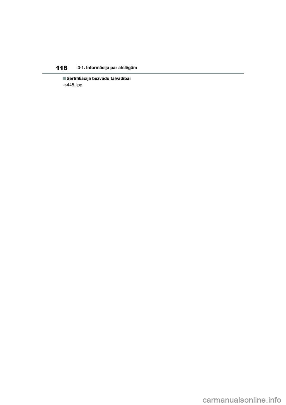 TOYOTA YARIS 2022  Lietošanas Instrukcija (in Latvian) 116
Owners Manual_Europe_M52M05_LV
3-1. Informācija par atsl ēg ām
■Sertifik ācija bezvadu t ālvad ībai
 445. lpp.
Yaris_OM_Europe_OM52M05LV.book  Page 116  Friday, March 18, 2022  1:48 PM 