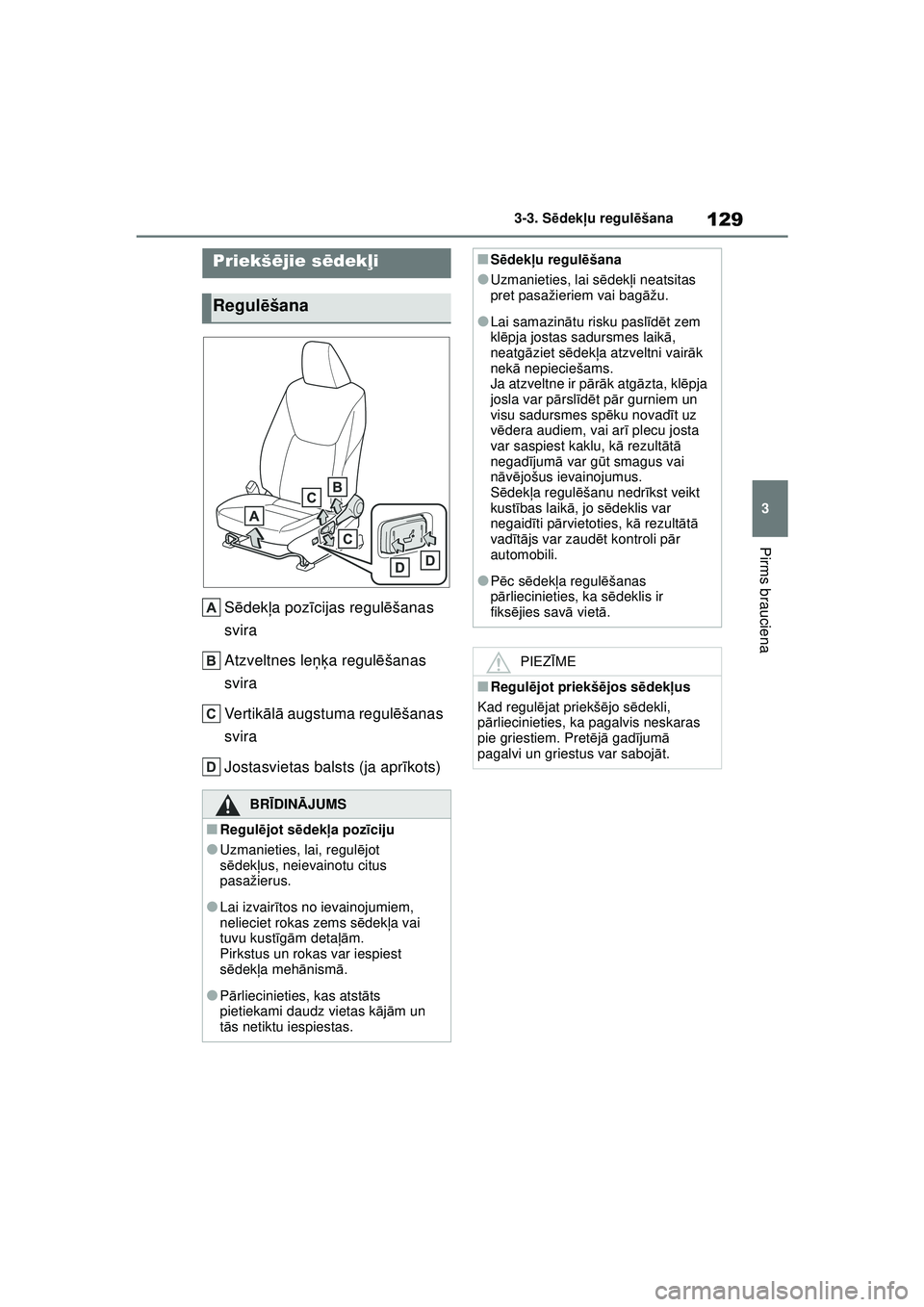 TOYOTA YARIS 2022 Lietošanas Instrukcija (in Latvian) 129
3
Owners Manual_Europe_M52M05_LV
3-3. Sēdek ļu regul ēšana
Pirms brauciena
3-3.S ēdek ļu regu l ēša n a
S ēdek ļa poz īcijas regul ēšanas
svira
Atzveltnes le ņķa regul ēšanas
sv TOYOTA YARIS 2022 Lietošanas Instrukcija (in Latvian) 129
3
Owners Manual_Europe_M52M05_LV
3-3. Sēdek ļu regul ēšana
Pirms brauciena
3-3.S ēdek ļu regu l ēša n a
S ēdek ļa poz īcijas regul ēšanas
svira
Atzveltnes le ņķa regul ēšanas
sv