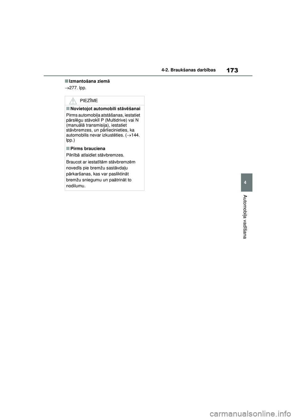 TOYOTA YARIS 2022 Lietošanas Instrukcija (in Latvian) 173
4
Owners Manual_Europe_M52M05_LV
4-2. Braukšanas darbības
Automobi ļa vadī šana
■Izmantošana ziem ā
277. lpp.
PIEZ ĪME
■Novietojot automobili st āvē šanai
Pirms automobi ļa ats TOYOTA YARIS 2022 Lietošanas Instrukcija (in Latvian) 173
4
Owners Manual_Europe_M52M05_LV
4-2. Braukšanas darbības
Automobi ļa vadī šana
■Izmantošana ziem ā
277. lpp.
PIEZ ĪME
■Novietojot automobili st āvē šanai
Pirms automobi ļa ats