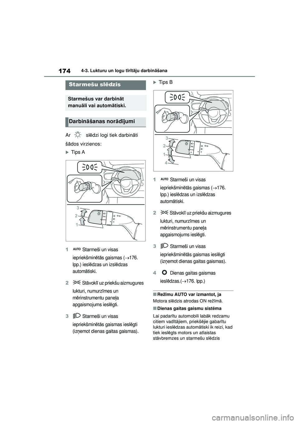 TOYOTA YARIS 2022 Lietošanas Instrukcija (in Latvian) 174
Owners Manual_Europe_M52M05_LV
4-3. Lukturu un logu tīr īt ā ju darbin āšana
4 -3 .Luk turu un log u t īr ītā ju dar bin āša n a
Ar sl ēdzi logi tiek darbin āti
š ā dos virzienos: TOYOTA YARIS 2022 Lietošanas Instrukcija (in Latvian) 174
Owners Manual_Europe_M52M05_LV
4-3. Lukturu un logu tīr īt ā ju darbin āšana
4 -3 .Luk turu un log u t īr ītā ju dar bin āša n a
Ar sl ēdzi logi tiek darbin āti
š ā dos virzienos: