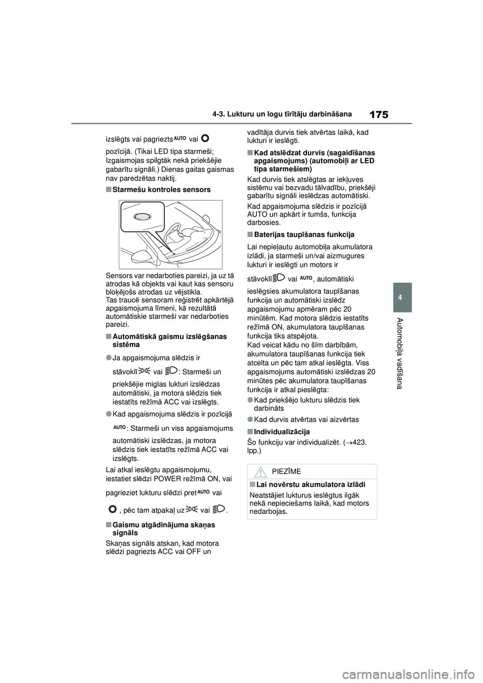 TOYOTA YARIS 2022 Lietošanas Instrukcija (in Latvian) 175
4
Owners Manual_Europe_M52M05_LV
4-3. Lukturu un logu tīr īt ā ju darbin āšana
Automobi ļa vadī šana
izslēgts vai pagriezts vai
poz īcij ā. (Tikai LED tipa starmeši;
Izgaismojas sp TOYOTA YARIS 2022 Lietošanas Instrukcija (in Latvian) 175
4
Owners Manual_Europe_M52M05_LV
4-3. Lukturu un logu tīr īt ā ju darbin āšana
Automobi ļa vadī šana
izslēgts vai pagriezts vai
poz īcij ā. (Tikai LED tipa starmeši;
Izgaismojas sp