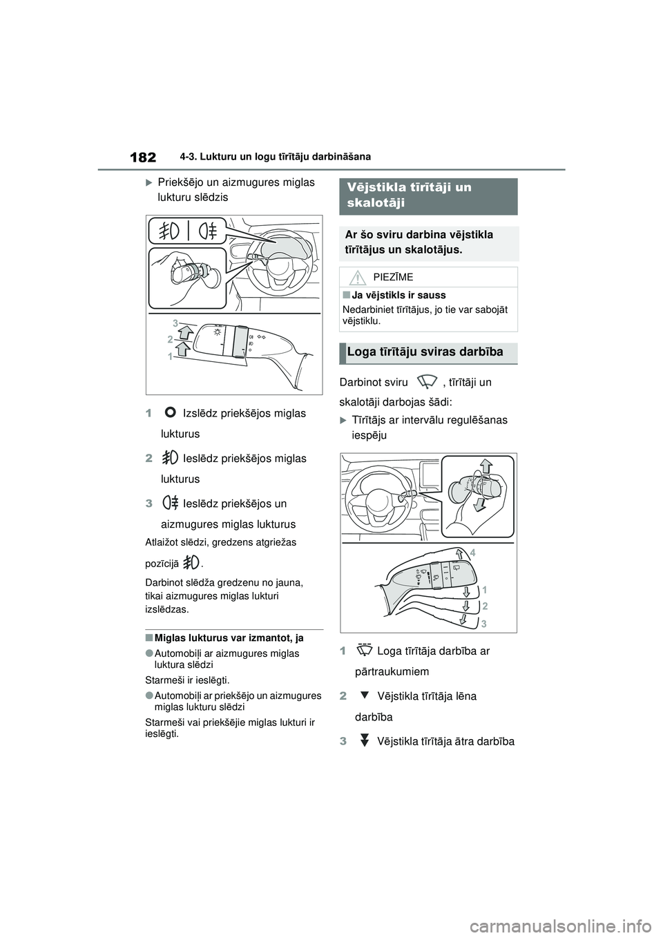 TOYOTA YARIS 2022  Lietošanas Instrukcija (in Latvian) 182
Owners Manual_Europe_M52M05_LV
4-3. Lukturu un logu tīr īt ā ju darbin āšana
�XPriekš ējo un aizmugures miglas 
lukturu sl ēdzis
1  Izslēdz priekš ējos miglas 
lukturus
2  Ieslēdz prie