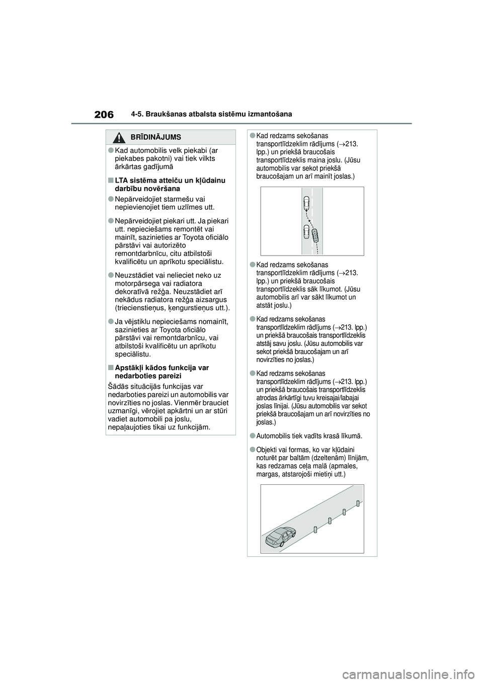 TOYOTA YARIS 2022 Lietošanas Instrukcija (in Latvian) 206
Owners Manual_Europe_M52M05_LV
4-5. Braukšanas atbalsta sistēmu izmantošana
BRĪ DINĀ JUMS
●Kad automobilis velk piekabi (ar
piekabes pakotni) vai tiek vilkts
ārk ārtas gadī jumā
■LT TOYOTA YARIS 2022 Lietošanas Instrukcija (in Latvian) 206
Owners Manual_Europe_M52M05_LV
4-5. Braukšanas atbalsta sistēmu izmantošana
BRĪ DINĀ JUMS
●Kad automobilis velk piekabi (ar
piekabes pakotni) vai tiek vilkts
ārk ārtas gadī jumā
■LT