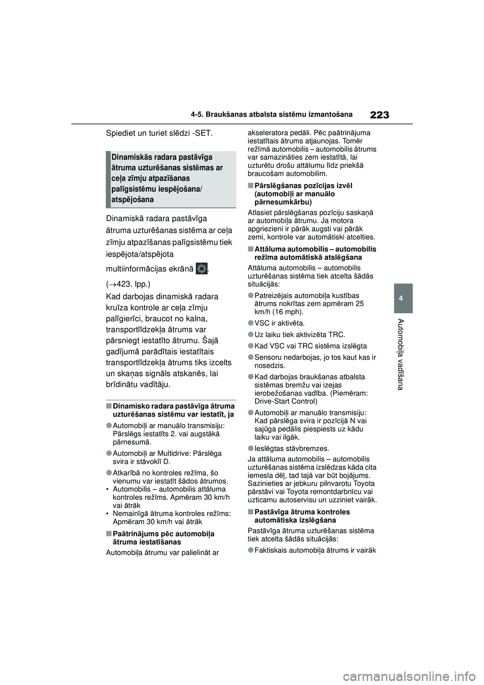 TOYOTA YARIS 2022 Lietošanas Instrukcija (in Latvian) 223
4
Owners Manual_Europe_M52M05_LV
4-5. Braukšanas atbalsta sistēmu izmantošana
Automobi ļa vadī šana
Spiediet un turiet sl ēdzi -SET.
Dinamisk ā radara past āvīga
ā truma uztur ēšanas TOYOTA YARIS 2022 Lietošanas Instrukcija (in Latvian) 223
4
Owners Manual_Europe_M52M05_LV
4-5. Braukšanas atbalsta sistēmu izmantošana
Automobi ļa vadī šana
Spiediet un turiet sl ēdzi -SET.
Dinamisk ā radara past āvīga
ā truma uztur ēšanas