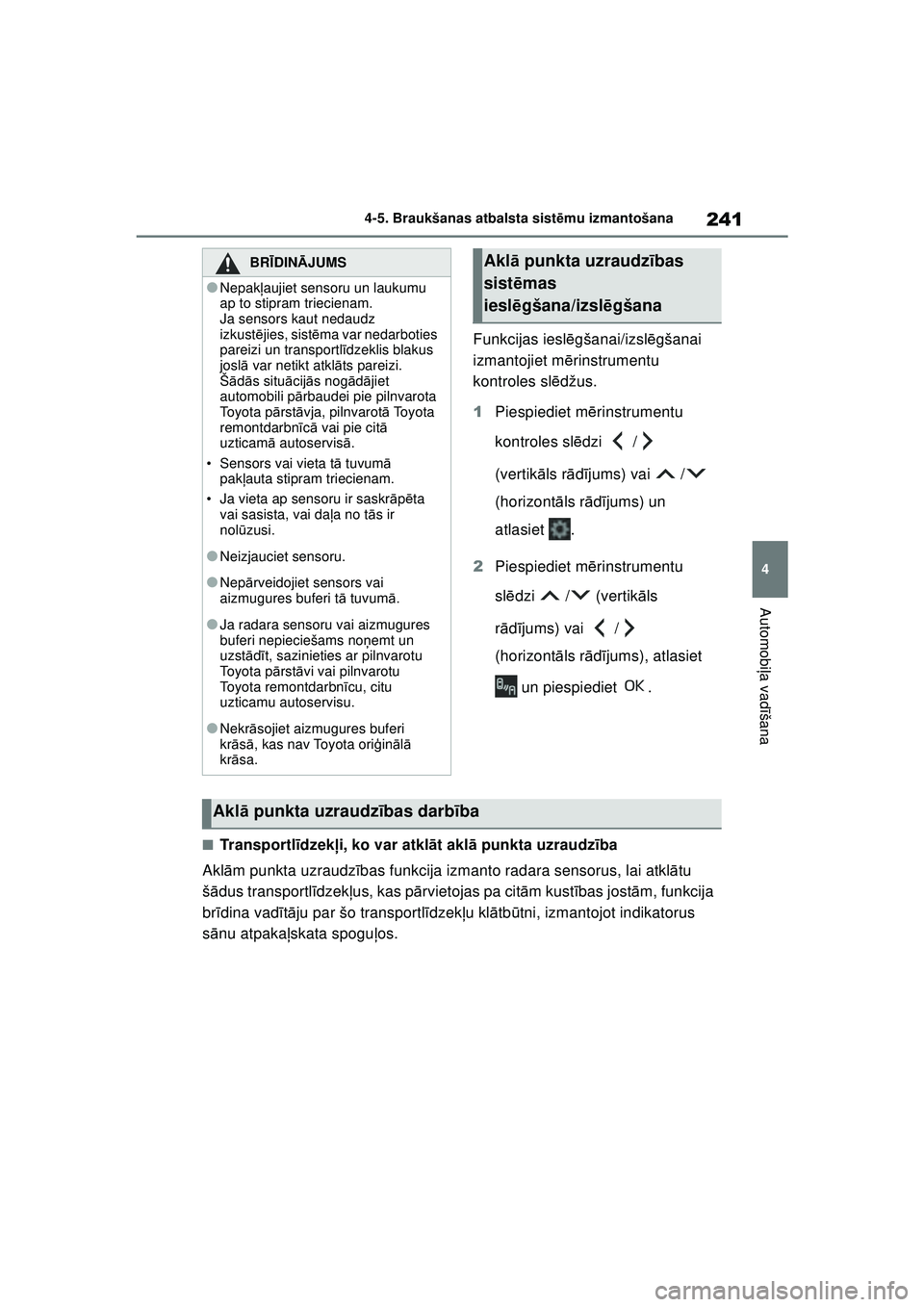 TOYOTA YARIS 2022 Lietošanas Instrukcija (in Latvian) 241
4
Owners Manual_Europe_M52M05_LV
4-5. Braukšanas atbalsta sistēmu izmantošana
Automobi ļa vadī šana
Funkcijas iesl ēgšanai/izsl ēgšanai
izmantojiet m ērinstrumentu
kontroles sl ēdžu TOYOTA YARIS 2022 Lietošanas Instrukcija (in Latvian) 241
4
Owners Manual_Europe_M52M05_LV
4-5. Braukšanas atbalsta sistēmu izmantošana
Automobi ļa vadī šana
Funkcijas iesl ēgšanai/izsl ēgšanai
izmantojiet m ērinstrumentu
kontroles sl ēdžu
