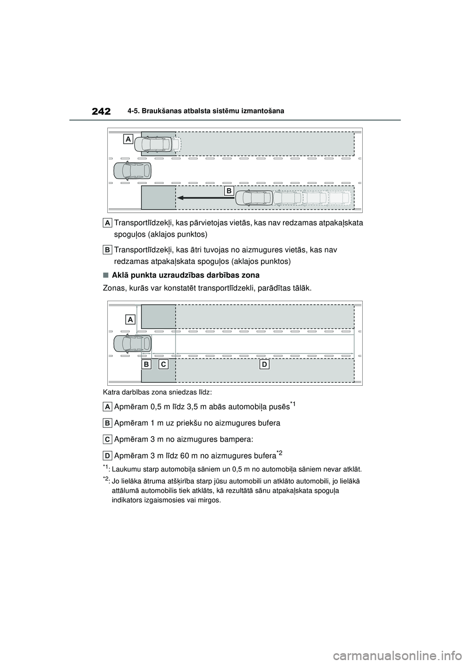 TOYOTA YARIS 2022 Lietošanas Instrukcija (in Latvian) 242
Owners Manual_Europe_M52M05_LV
4-5. Braukšanas atbalsta sistēmu izmantošana
Transportl īdzek ļi, kas p ārvietojas viet ās, kas nav redzamas atpaka ļskata
spogu ļos (aklajos punktos)
Tran TOYOTA YARIS 2022 Lietošanas Instrukcija (in Latvian) 242
Owners Manual_Europe_M52M05_LV
4-5. Braukšanas atbalsta sistēmu izmantošana
Transportl īdzek ļi, kas p ārvietojas viet ās, kas nav redzamas atpaka ļskata
spogu ļos (aklajos punktos)
Tran