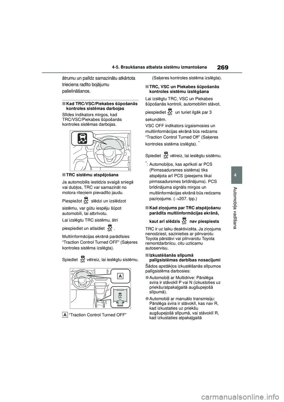 TOYOTA YARIS 2022 Lietošanas Instrukcija (in Latvian) 269
4
Owners Manual_Europe_M52M05_LV
4-5. Braukšanas atbalsta sistēmu izmantošana
Automobi ļa vadī šana
ātrumu un pal īdz samazin ātu atk ārtota
trieciena rad īto boj ājumu
palielin āš TOYOTA YARIS 2022 Lietošanas Instrukcija (in Latvian) 269
4
Owners Manual_Europe_M52M05_LV
4-5. Braukšanas atbalsta sistēmu izmantošana
Automobi ļa vadī šana
ātrumu un pal īdz samazin ātu atk ārtota
trieciena rad īto boj ājumu
palielin āš