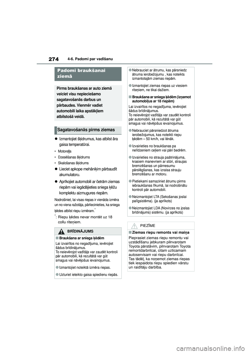 TOYOTA YARIS 2022 Lietošanas Instrukcija (in Latvian) 274
Owners Manual_Europe_M52M05_LV
4-6. Padomi par vadīšanu
4-6.Pad omi par vad īša n u
Izmantojiet š ķidrumus, kas atbilst ā ra
gaisa temperat ūrai.
• Motoreļļ a
•Dzes ēšanas š TOYOTA YARIS 2022 Lietošanas Instrukcija (in Latvian) 274
Owners Manual_Europe_M52M05_LV
4-6. Padomi par vadīšanu
4-6.Pad omi par vad īša n u
Izmantojiet š ķidrumus, kas atbilst ā ra
gaisa temperat ūrai.
• Motoreļļ a
•Dzes ēšanas š