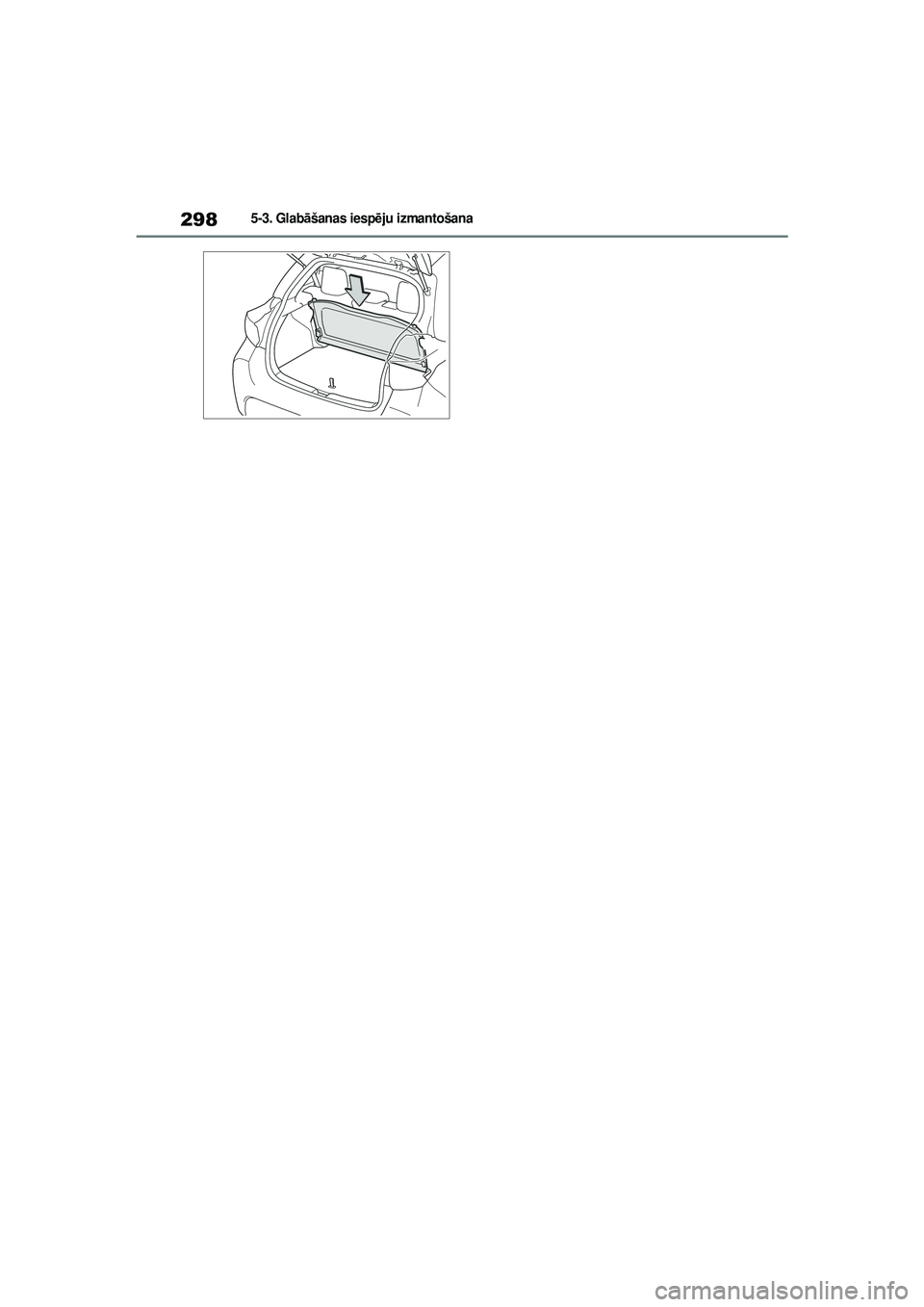 TOYOTA YARIS 2022  Lietošanas Instrukcija (in Latvian) 298
Owners Manual_Europe_M52M05_LV
5-3. Glabāšanas iesp ēju izmantošana
Yaris_OM_Europe_OM52M05LV.book  Page 298  Friday, March 18, 2022  1:48 PM 
