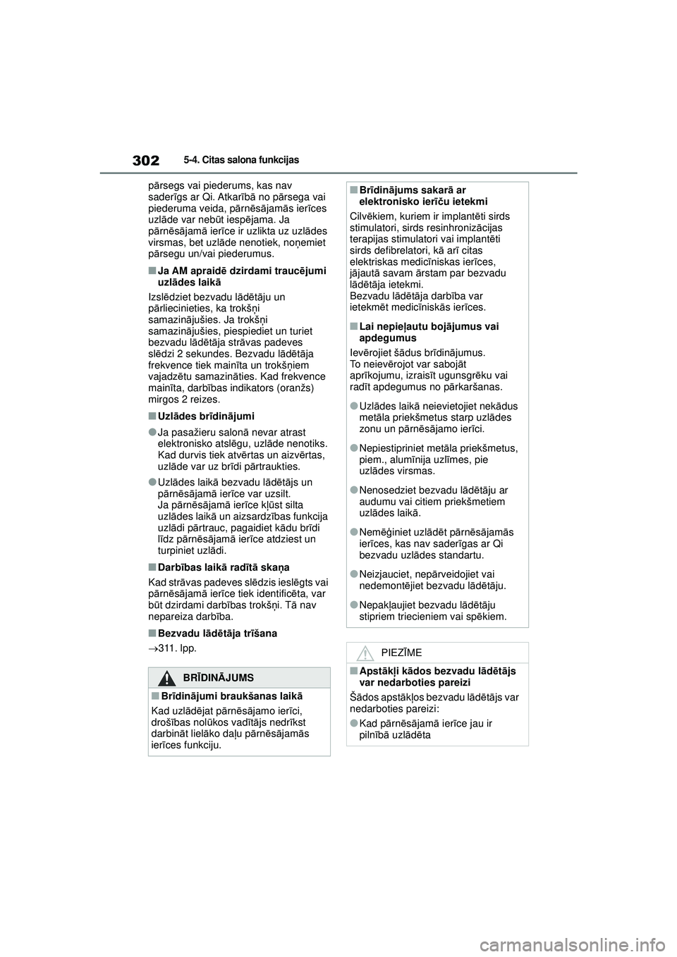 TOYOTA YARIS 2022 Lietošanas Instrukcija (in Latvian) 302
Owners Manual_Europe_M52M05_LV
5-4. Citas salona funkcijas
pārsegs vai piederums, kas nav
sader īgs ar Qi. Atkar īb ā no pā rsega vai
piederuma veida, p ārn ēsā jam ās ier īces
uzl ā TOYOTA YARIS 2022 Lietošanas Instrukcija (in Latvian) 302
Owners Manual_Europe_M52M05_LV
5-4. Citas salona funkcijas
pārsegs vai piederums, kas nav
sader īgs ar Qi. Atkar īb ā no pā rsega vai
piederuma veida, p ārn ēsā jam ās ier īces
uzl ā