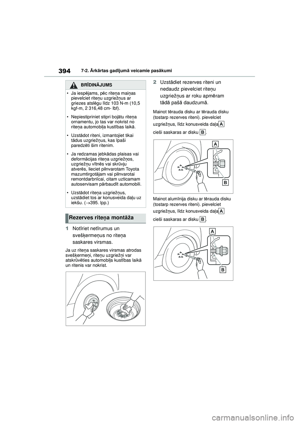 TOYOTA YARIS 2022 Lietošanas Instrukcija (in Latvian) 394
Owners Manual_Europe_M52M05_LV
7-2. Ārk ārtas gad ījum ā veicamie pas ākumi
1 Not īriet net īrumus un
svešķ ermeņus no rite ņa
saskares virsmas.
Ja uz rite ņa saskares virsmas atroda TOYOTA YARIS 2022 Lietošanas Instrukcija (in Latvian) 394
Owners Manual_Europe_M52M05_LV
7-2. Ārk ārtas gad ījum ā veicamie pas ākumi
1 Not īriet net īrumus un
svešķ ermeņus no rite ņa
saskares virsmas.
Ja uz rite ņa saskares virsmas atroda