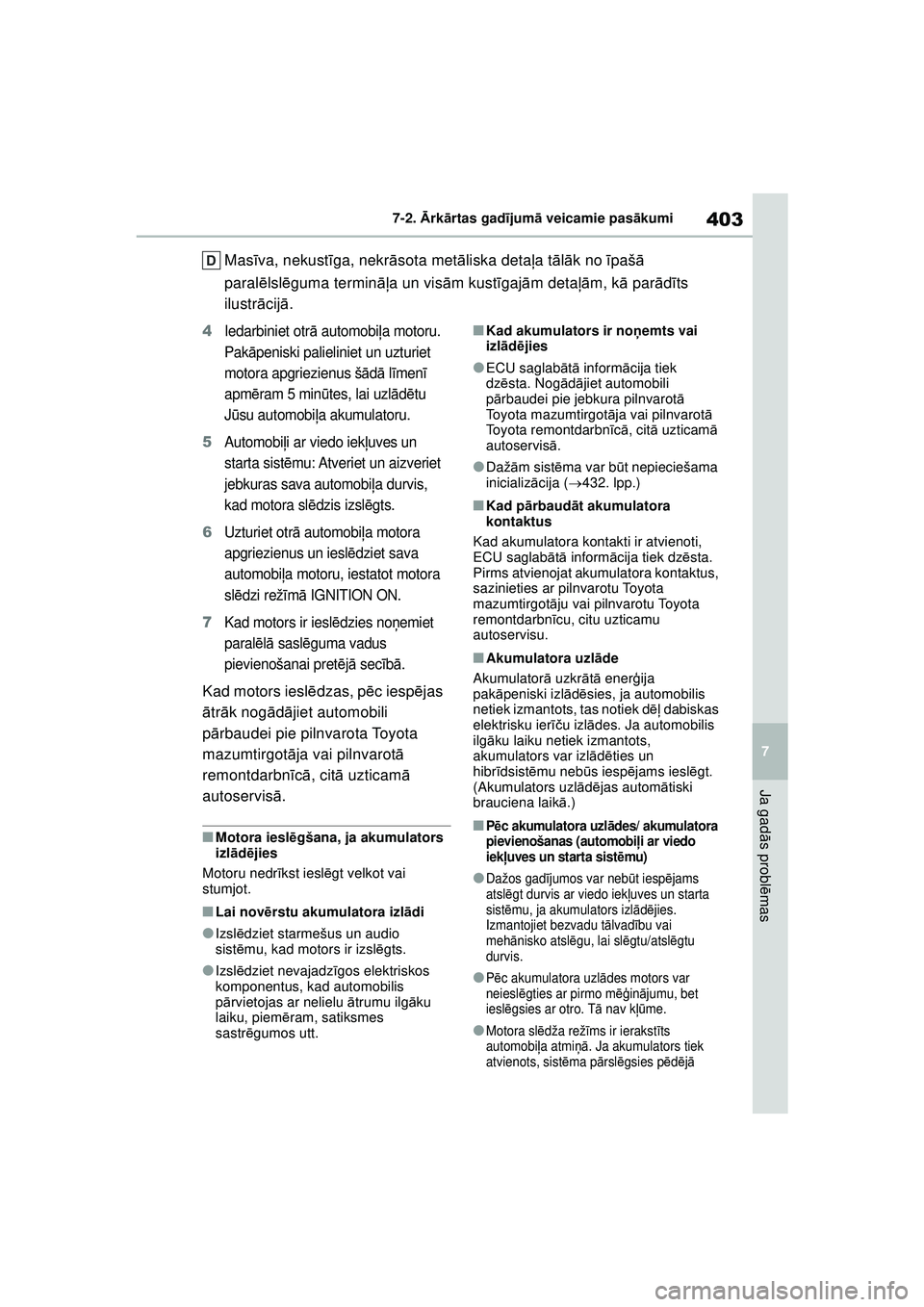 TOYOTA YARIS 2022 Lietošanas Instrukcija (in Latvian) 403
7
Owners Manual_Europe_M52M05_LV
7-2. Ārk ārtas gad ījum ā veicamie pas ākumi
Ja gad ās probl ēmas
Mas īva, nekust īga, nekr āsota metā liska detaļa t ālā k no īpaš ā
paral ēls TOYOTA YARIS 2022 Lietošanas Instrukcija (in Latvian) 403
7
Owners Manual_Europe_M52M05_LV
7-2. Ārk ārtas gad ījum ā veicamie pas ākumi
Ja gad ās probl ēmas
Mas īva, nekust īga, nekr āsota metā liska detaļa t ālā k no īpaš ā
paral ēls