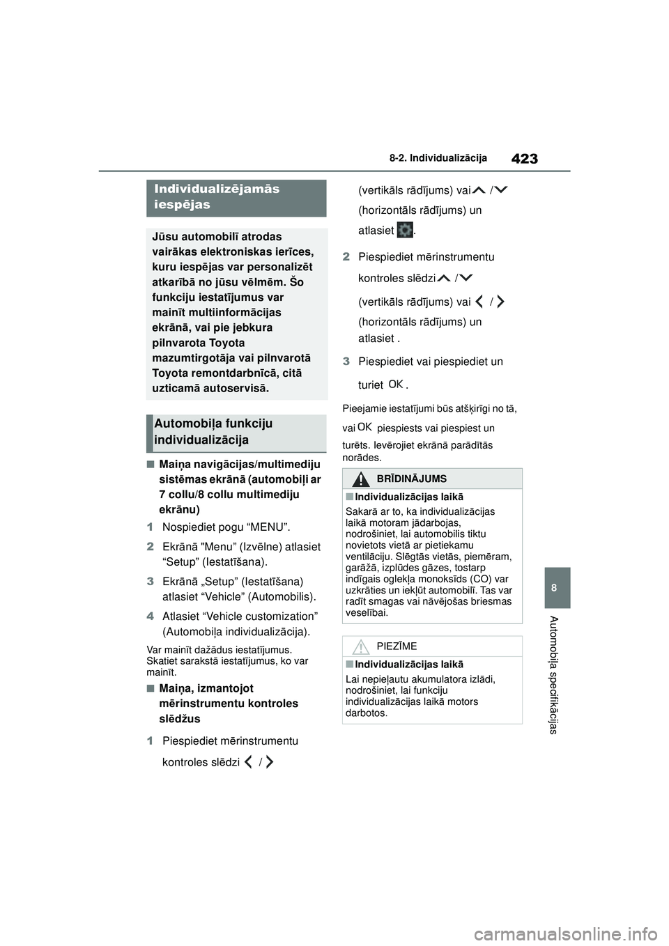 TOYOTA YARIS 2022 Lietošanas Instrukcija (in Latvian) 423
8
Owners Manual_Europe_M52M05_LV
8-2. Individualizācija
Automobi ļa specifik ācijas
8-2.Individualiz ācija
■Mai ņa navig ācijas/multimediju
sist ēmas ekr ān ā (automobi ļi ar
7 collu TOYOTA YARIS 2022 Lietošanas Instrukcija (in Latvian) 423
8
Owners Manual_Europe_M52M05_LV
8-2. Individualizācija
Automobi ļa specifik ācijas
8-2.Individualiz ācija
■Mai ņa navig ācijas/multimediju
sist ēmas ekr ān ā (automobi ļi ar
7 collu