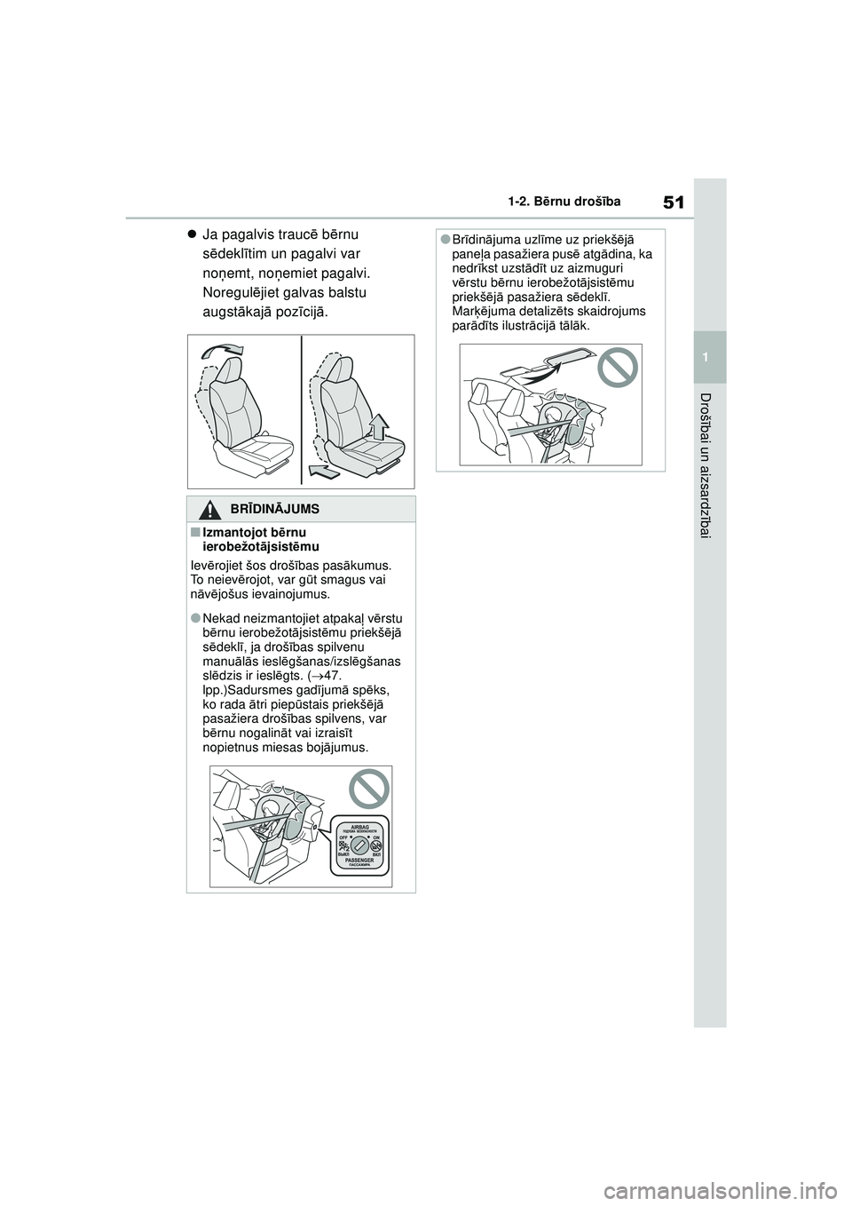 TOYOTA YARIS 2022 Lietošanas Instrukcija (in Latvian) 51
1
Owners Manual_Europe_M52M05_LV
1-2. Bērnu drošī ba
Drošībai un aizsardz ībai
Ja pagalvis trauc ē b ērnu
s ē dekl ītim un pagalvi var
noņ emt, no ņemiet pagalvi.
Noregul ējiet TOYOTA YARIS 2022 Lietošanas Instrukcija (in Latvian) 51
1
Owners Manual_Europe_M52M05_LV
1-2. Bērnu drošī ba
Drošībai un aizsardz ībai
Ja pagalvis trauc ē b ērnu
s ē dekl ītim un pagalvi var
noņ emt, no ņemiet pagalvi.
Noregul ējiet