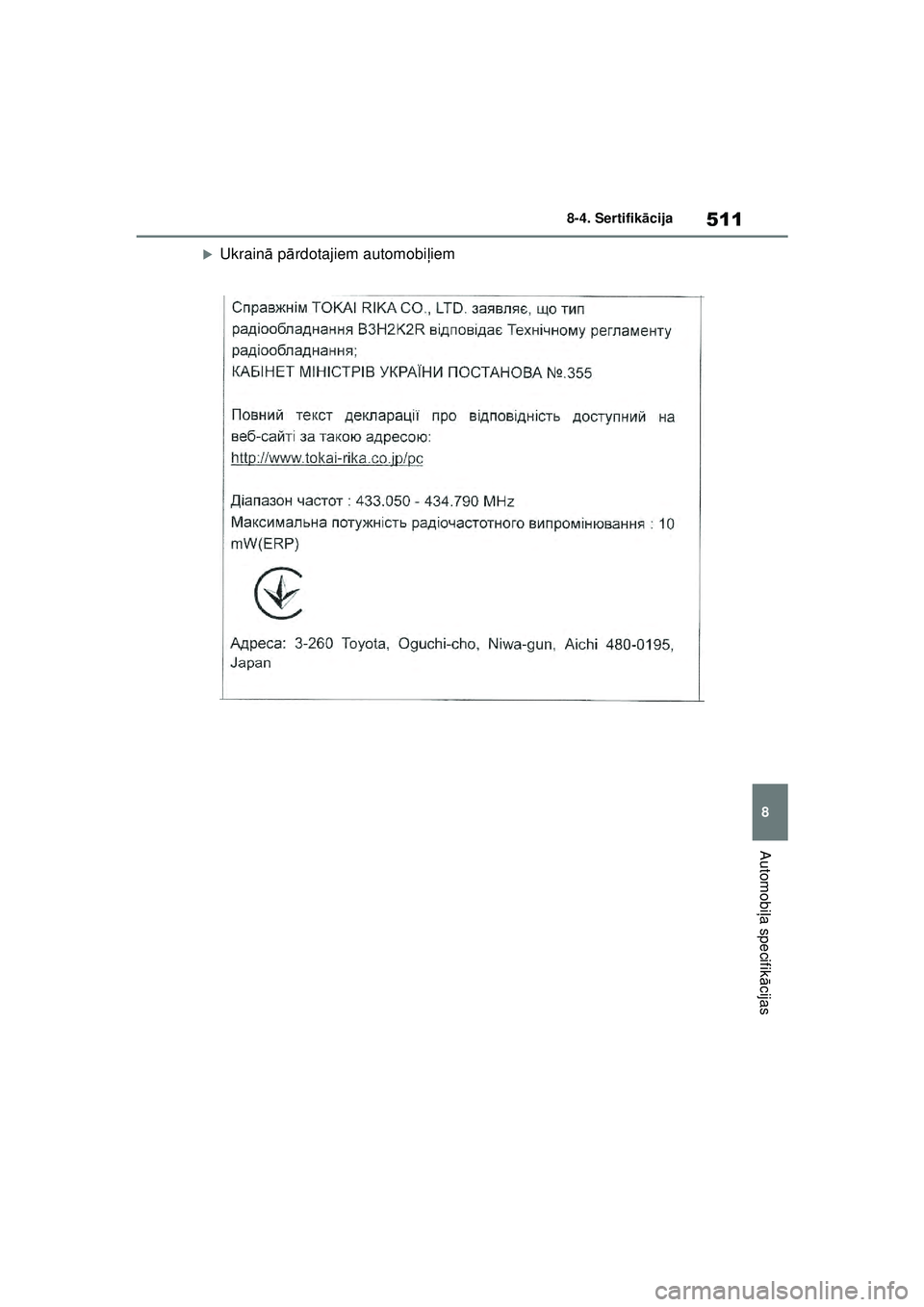 TOYOTA YARIS 2022  Lietošanas Instrukcija (in Latvian) 511
8
Owners Manual_Europe_M52M05_LV
8-4. Sertifikācija
Automobi ļa specifik ācijas
�XUkrain ā p ārdotajiem automobi ļiem
Yaris_OM_Europe_OM52M05LV.book  Page 511  Friday, March 18, 2022  1:48 P