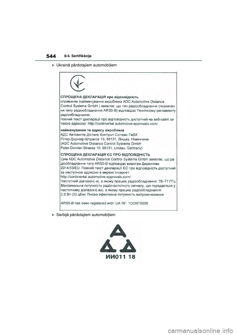 TOYOTA YARIS 2022  Lietošanas Instrukcija (in Latvian) 544
Owners Manual_Europe_M52M05_LV
8-4. Sertifikācija
�XUkrain ā p ārdotajiem automobi ļiem
�XSerbij ā p ārdotajiem automobi ļiem
Yaris_OM_Europe_OM52M05LV.book  Page 544  Friday, March 18, 202