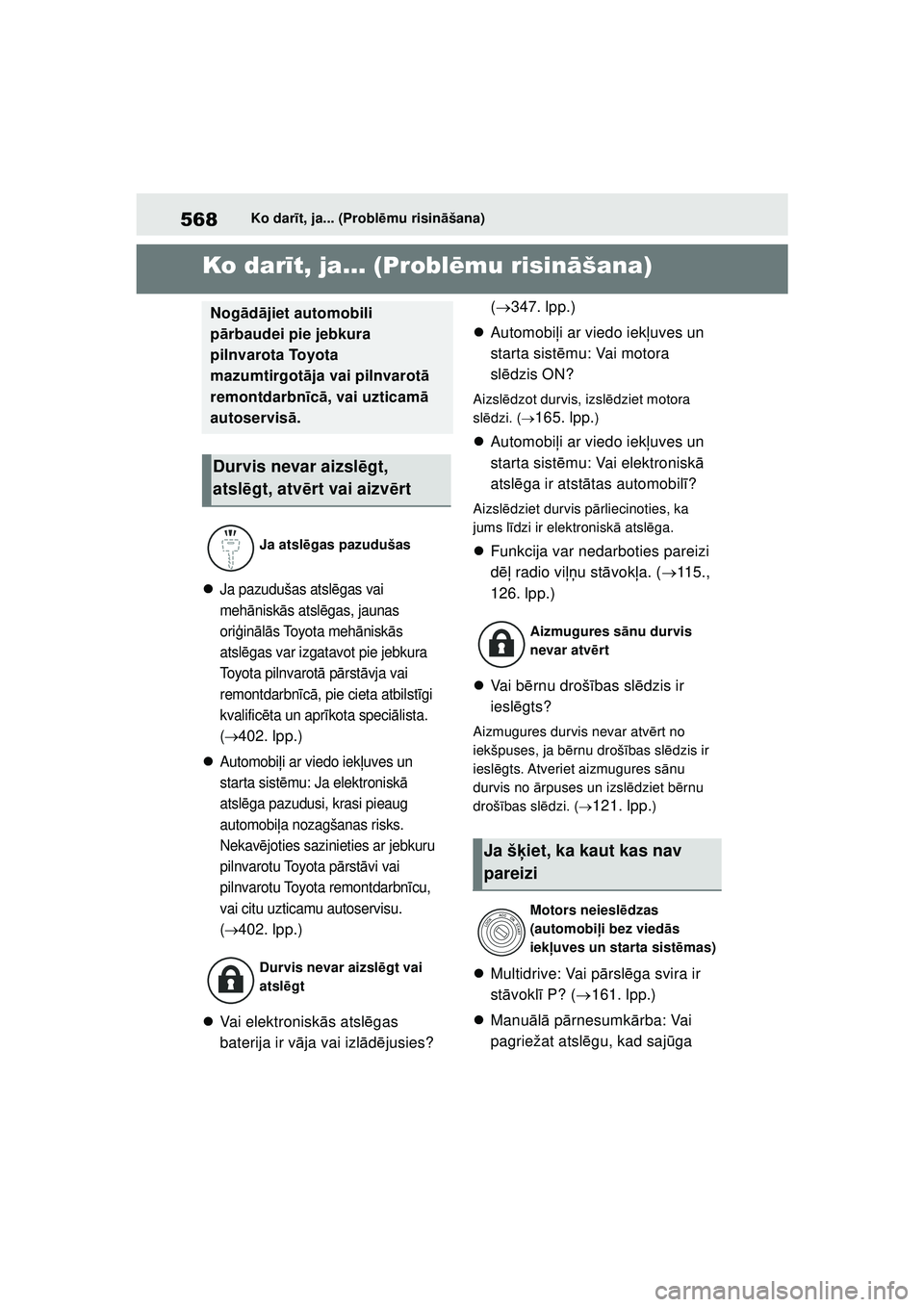 TOYOTA YARIS 2022  Lietošanas Instrukcija (in Latvian) 568
Owners Manual_Europe_M52M05_LV
Ko darīt, ja... (Probl ēmu risin āšana)
1-1.Ko dar īt , j a. ..  (P robl ēmu risin āšana)Ko dar īt, ja... (Probl ēmu risin āšana)
Ja pazudušas atsl 