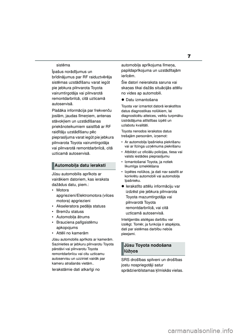 TOYOTA YARIS 2022 Lietošanas Instrukcija (in Latvian) 7
Owners Manual_Europe_M52M05_LV
sistēma
Ī pašus nor ādījumus un
br īdinā jumus par RF raiduztv ērē ja
sist ēmas uzst ādīšanu varat ieg ūt
pie jebkura pilnvarota Toyota
vairumtirgot TOYOTA YARIS 2022 Lietošanas Instrukcija (in Latvian) 7
Owners Manual_Europe_M52M05_LV
sistēma
Ī pašus nor ādījumus un
br īdinā jumus par RF raiduztv ērē ja
sist ēmas uzst ādīšanu varat ieg ūt
pie jebkura pilnvarota Toyota
vairumtirgot