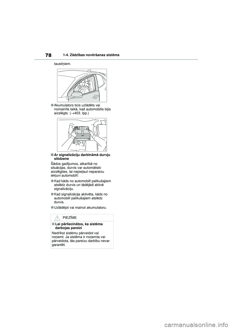 TOYOTA YARIS 2022  Lietošanas Instrukcija (in Latvian) 78
Owners Manual_Europe_M52M05_LV
1-4. Zādzības novē ršanas sist ēma
tausti ņiem.
●Akumulators ticis uzl ād ēts vai 
nomainī ts laikā, kad automobilis bijis 
aizsl ēgts. ( 403. lpp.)
