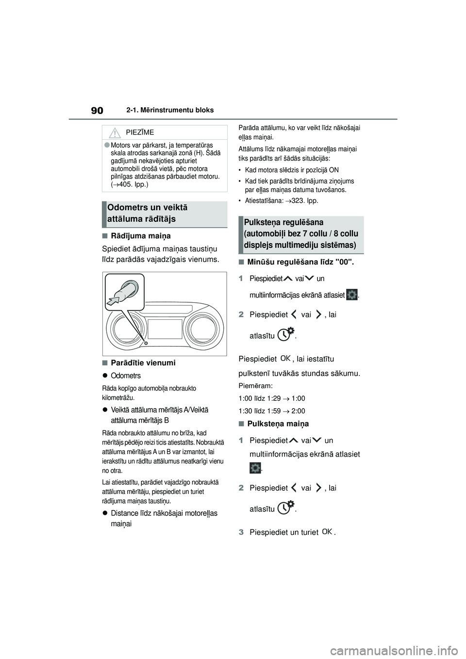 TOYOTA YARIS 2022 Lietošanas Instrukcija (in Latvian) 90
Owners Manual_Europe_M52M05_LV
2-1. Mērinstrumentu bloks
■R ād ījuma mai ņa
Spiediet ādījuma mai ņas tausti ņu
l ī dz par ādās vajadzī gais vienums.
■Parād ītie vienumi
Odom TOYOTA YARIS 2022 Lietošanas Instrukcija (in Latvian) 90
Owners Manual_Europe_M52M05_LV
2-1. Mērinstrumentu bloks
■R ād ījuma mai ņa
Spiediet ādījuma mai ņas tausti ņu
l ī dz par ādās vajadzī gais vienums.
■Parād ītie vienumi
Odom