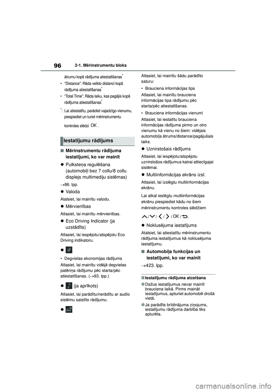 TOYOTA YARIS 2022 Lietošanas Instrukcija (in Latvian) 96
Owners Manual_Europe_M52M05_LV
2-1. Mērinstrumentu bloks
ātrumu kopš r ādījuma atiestat īšanas*
• “Distance”: R āda veikto distanci kopš
r ā dījuma atiestat īšanas*
• “Total TOYOTA YARIS 2022 Lietošanas Instrukcija (in Latvian) 96
Owners Manual_Europe_M52M05_LV
2-1. Mērinstrumentu bloks
ātrumu kopš r ādījuma atiestat īšanas*
• “Distance”: R āda veikto distanci kopš
r ā dījuma atiestat īšanas*
• “Total