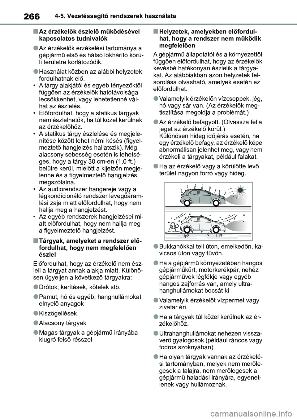 TOYOTA YARIS 2022  Kezelési útmutató (in Hungarian) 2664-5. Vezetéssegítő rendszerek használata
nAz érzékelők észlelő működésével 
kapcsolatos tudnivalók
lAz érzékelők érzékelési tartománya a 
gépjármű első és hátsó lökhár