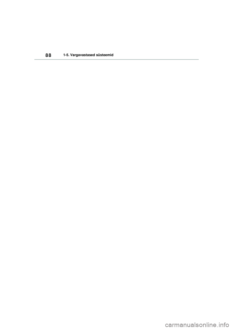TOYOTA YARIS CROSS 2021  Kasutusjuhend (in Estonian) 88
YARIS CROSS Owners Manual_Europe_M52K60_EE
1-5. Vargavastased süsteemid
YARIS_CROSS_HV_OM_Europe_OM52K60EE.book  Page 88  Wednesday, July 7, 2021  8:20 AM 