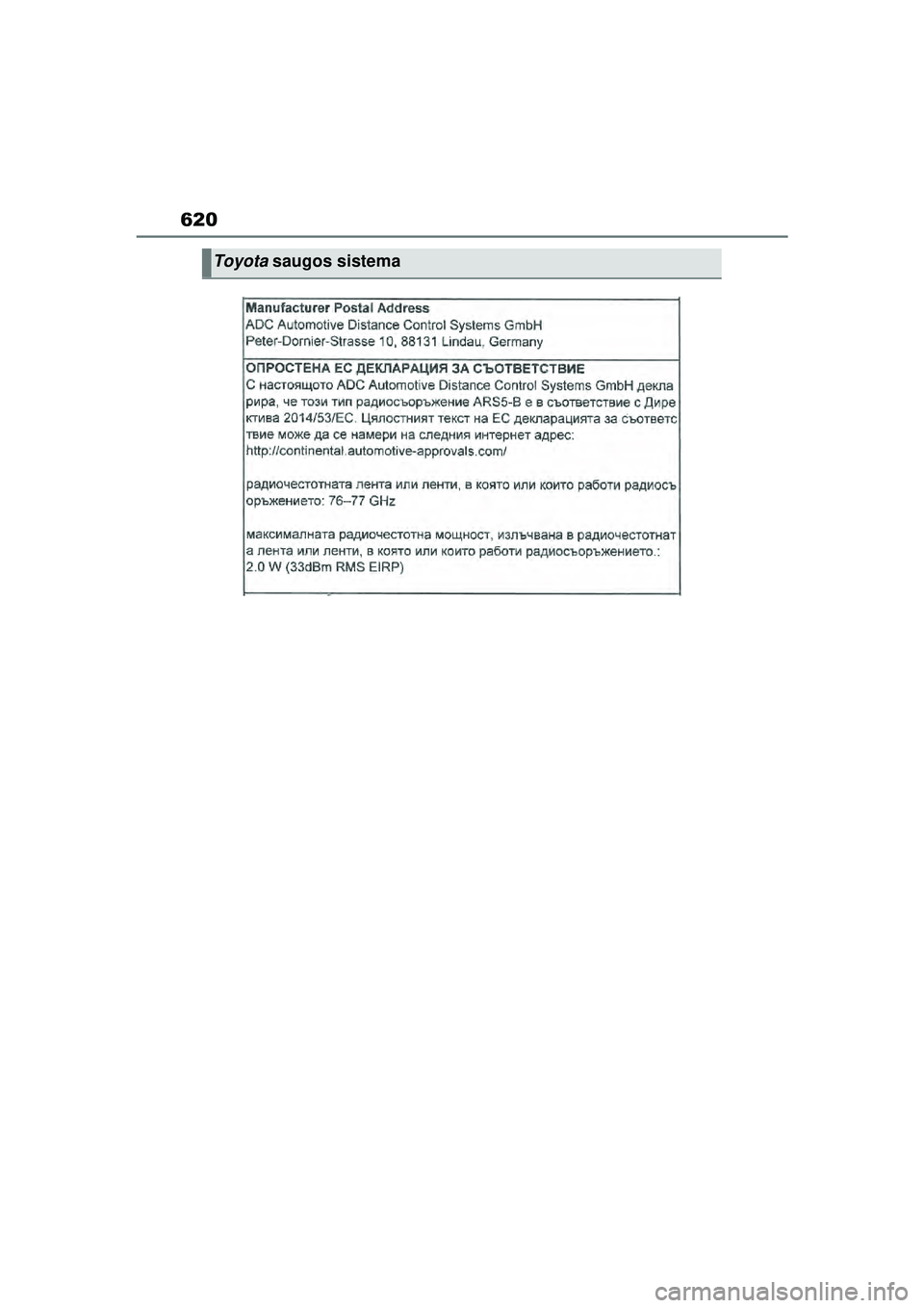 TOYOTA YARIS CROSS 2021  Eksploatavimo vadovas (in Lithuanian) 620
YARIS CROSS Owners Manual_Europe_M52K60_LT
Toyota saugos sistema
YARIS_CROSS_HV_OM_Europe_OM52K60LT.book  Page 620  Wednesday, July 7, 2021  10:28 AM 