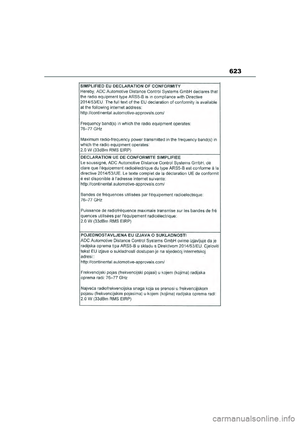TOYOTA YARIS CROSS 2021  Eksploatavimo vadovas (in Lithuanian) 623
YARIS CROSS Owners Manual_Europe_M52K60_LT
YARIS_CROSS_HV_OM_Europe_OM52K60LT.book  Page 623  Wednesday, July 7, 2021  10:28 AM 