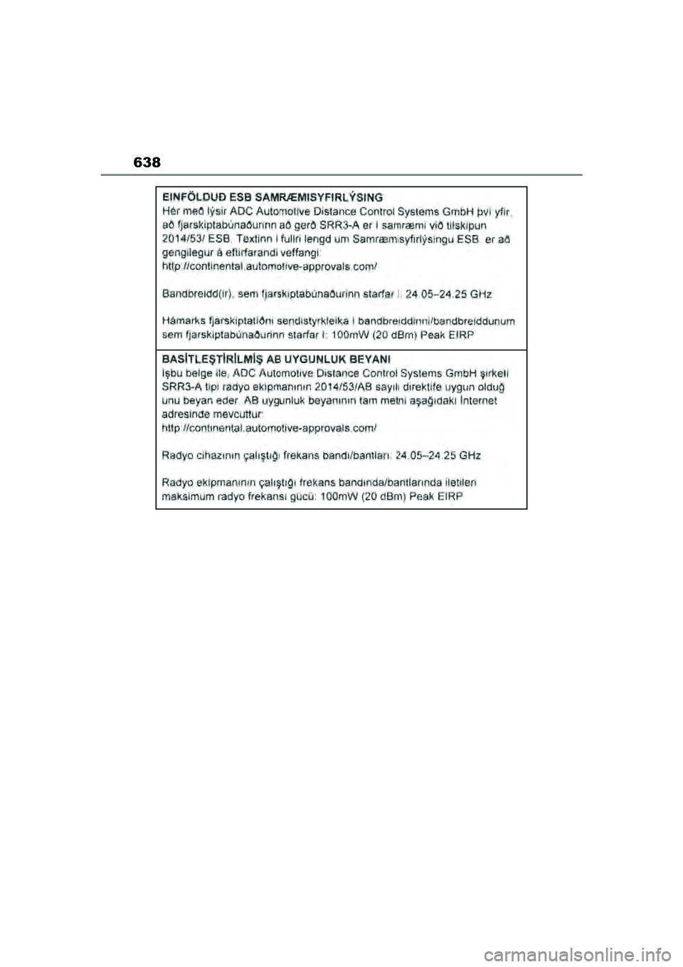 TOYOTA YARIS CROSS 2021  Eksploatavimo vadovas (in Lithuanian) 638
YARIS CROSS Owners Manual_Europe_M52K60_LT
YARIS_CROSS_HV_OM_Europe_OM52K60LT.book  Page 638  Wednesday, July 7, 2021  10:28 AM 