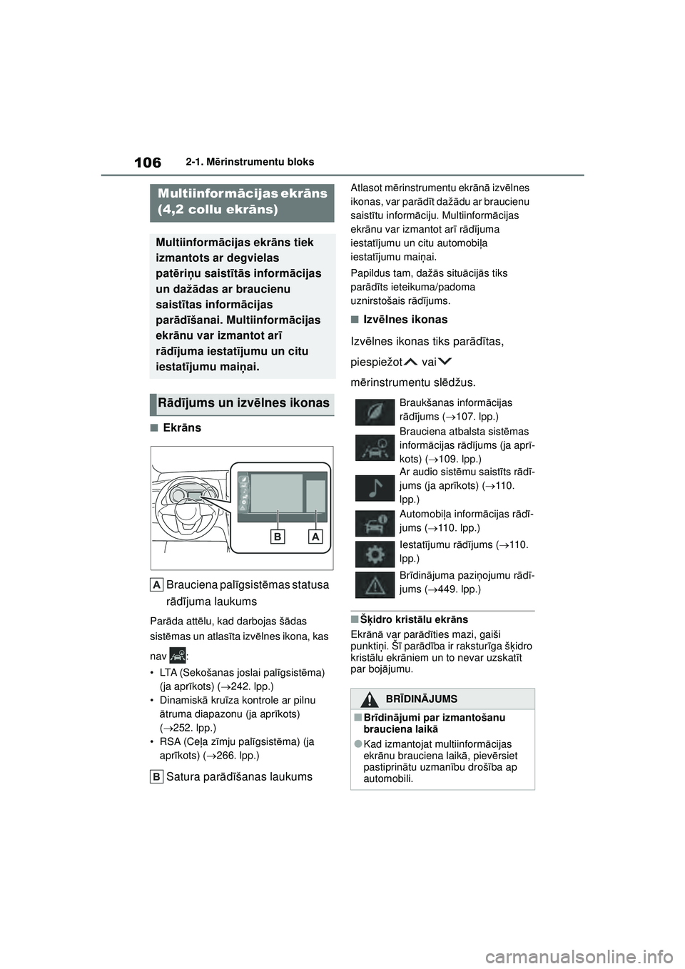 TOYOTA YARIS CROSS 2021 Lietošanas Instrukcija (in Latvian) 106
YARIS CROSS Owners Manual_Europe_M52K60_LV
2-1. Mērinstrumentu bloks
■Ekr āns
Brauciena pal īgsist ēmas statusa
r ā dījuma laukums
Par āda att ēlu, kad darbojas š ādas
sist ēmas un TOYOTA YARIS CROSS 2021 Lietošanas Instrukcija (in Latvian) 106
YARIS CROSS Owners Manual_Europe_M52K60_LV
2-1. Mērinstrumentu bloks
■Ekr āns
Brauciena pal īgsist ēmas statusa
r ā dījuma laukums
Par āda att ēlu, kad darbojas š ādas
sist ēmas un