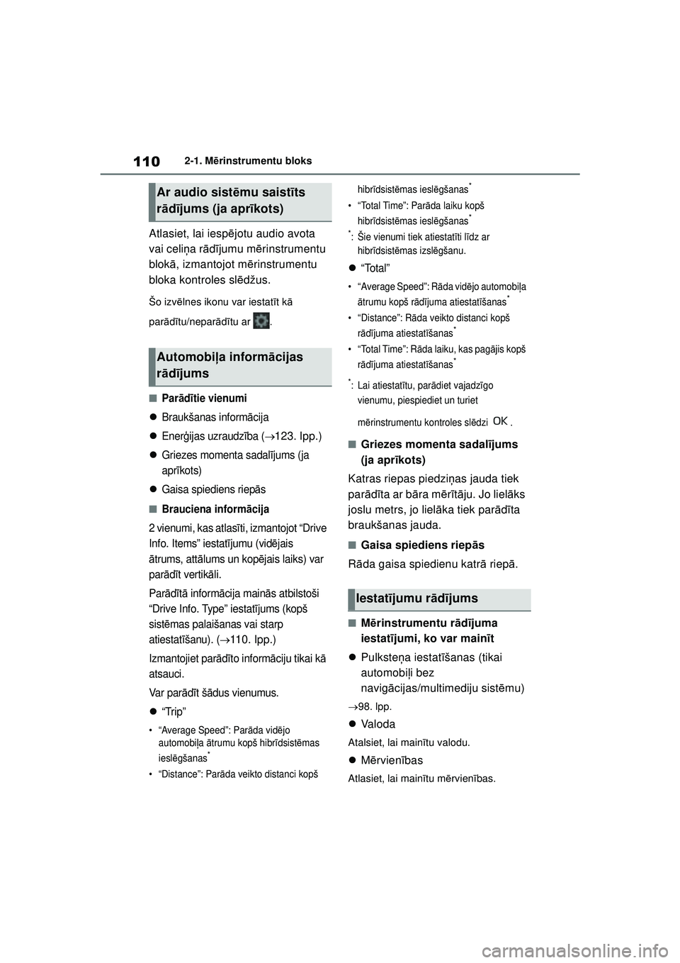TOYOTA YARIS CROSS 2021 Lietošanas Instrukcija (in Latvian) 110
YARIS CROSS Owners Manual_Europe_M52K60_LV
2-1. Mērinstrumentu bloks
Atlasiet, lai iesp ējotu audio avota
vai celi ņa r ādījumu mē rinstrumentu
blok ā, izmantojot m ērinstrumentu
bloka TOYOTA YARIS CROSS 2021 Lietošanas Instrukcija (in Latvian) 110
YARIS CROSS Owners Manual_Europe_M52K60_LV
2-1. Mērinstrumentu bloks
Atlasiet, lai iesp ējotu audio avota
vai celi ņa r ādījumu mē rinstrumentu
blok ā, izmantojot m ērinstrumentu
bloka