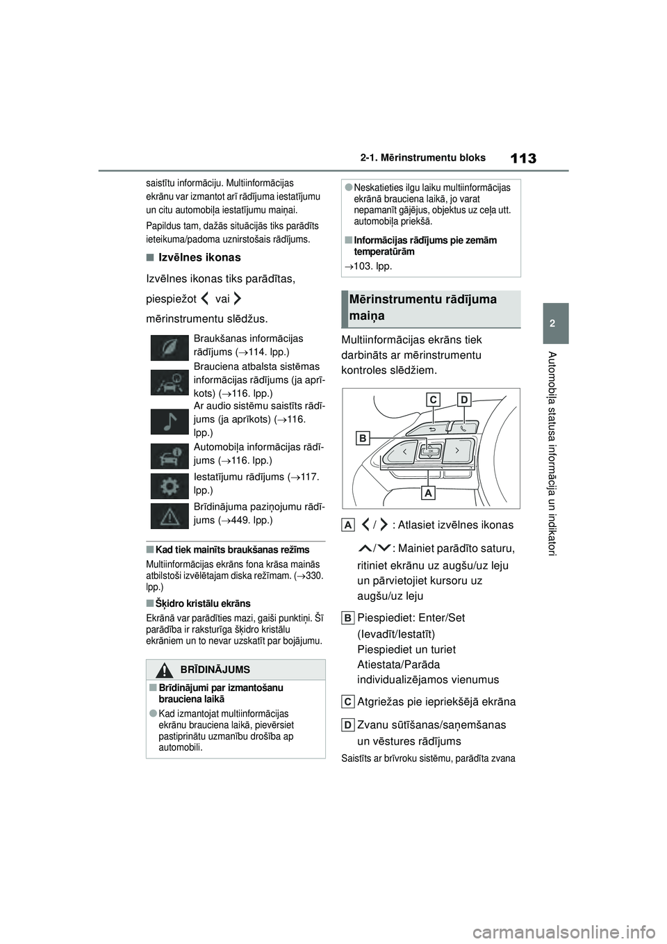 TOYOTA YARIS CROSS 2021 Lietošanas Instrukcija (in Latvian) 113
2
YARIS CROSS Owners Manual_Europe_M52K60_LV
2-1. Mērinstrumentu bloks
Automobi ļa statusa inform ācija un indikatori
saist ītu inform āciju. Multiinform ācijas
ekr ānu var izmantot ar ī TOYOTA YARIS CROSS 2021 Lietošanas Instrukcija (in Latvian) 113
2
YARIS CROSS Owners Manual_Europe_M52K60_LV
2-1. Mērinstrumentu bloks
Automobi ļa statusa inform ācija un indikatori
saist ītu inform āciju. Multiinform ācijas
ekr ānu var izmantot ar ī