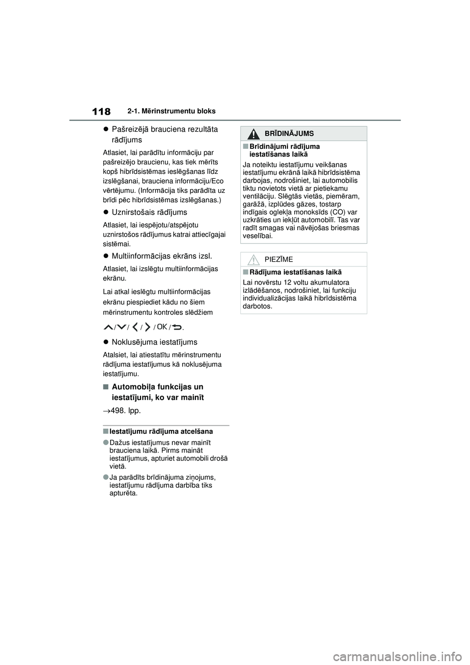 TOYOTA YARIS CROSS 2021 Lietošanas Instrukcija (in Latvian) 118
YARIS CROSS Owners Manual_Europe_M52K60_LV
2-1. Mērinstrumentu bloks
Pašreiz ējā brauciena rezult āta
r ā dījums
Atlasiet, lai par ād ītu inform āciju par
pašreiz ējo braucienu TOYOTA YARIS CROSS 2021 Lietošanas Instrukcija (in Latvian) 118
YARIS CROSS Owners Manual_Europe_M52K60_LV
2-1. Mērinstrumentu bloks
Pašreiz ējā brauciena rezult āta
r ā dījums
Atlasiet, lai par ād ītu inform āciju par
pašreiz ējo braucienu