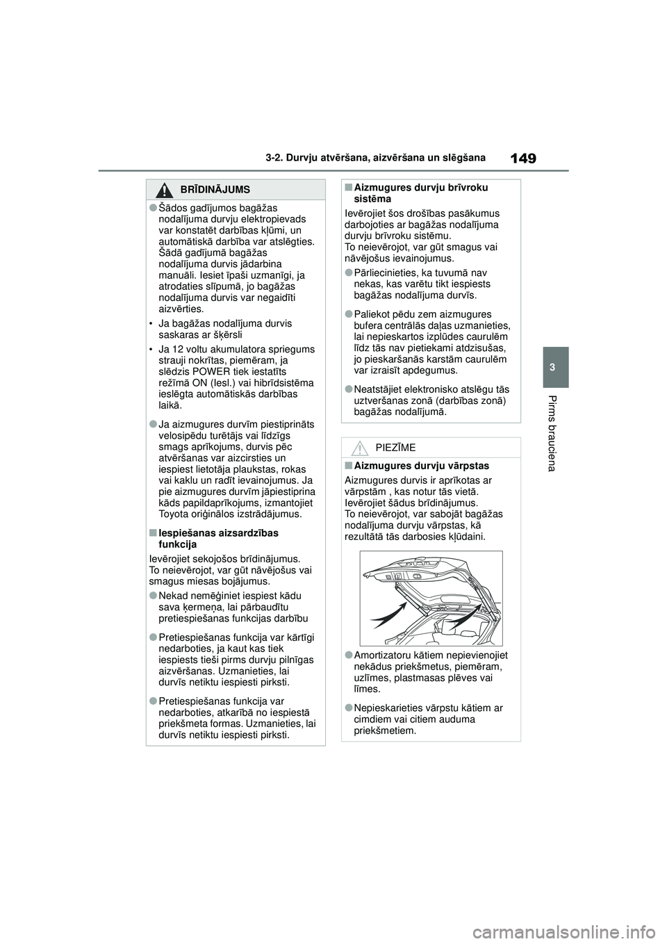 TOYOTA YARIS CROSS 2021 Lietošanas Instrukcija (in Latvian) 149
3
YARIS CROSS Owners Manual_Europe_M52K60_LV
3-2. Durvju atvēršana, aizvē ršana un slēgšana
Pirms brauciena
BRĪ DINĀ JUMS
●Šādos gad ījumos bag āžas
nodal ījuma durvju elektropie TOYOTA YARIS CROSS 2021 Lietošanas Instrukcija (in Latvian) 149
3
YARIS CROSS Owners Manual_Europe_M52K60_LV
3-2. Durvju atvēršana, aizvē ršana un slēgšana
Pirms brauciena
BRĪ DINĀ JUMS
●Šādos gad ījumos bag āžas
nodal ījuma durvju elektropie