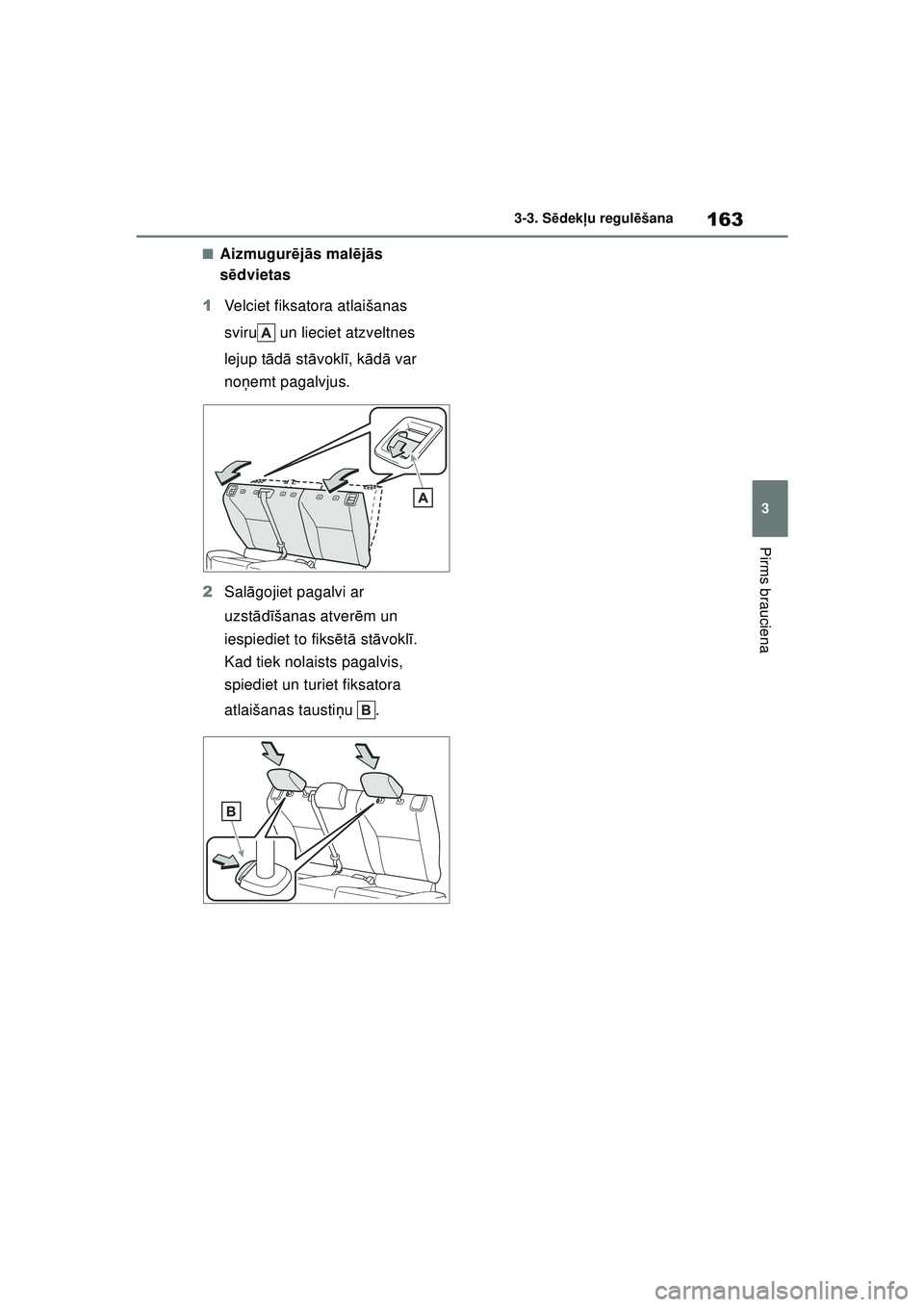 TOYOTA YARIS CROSS 2021 Lietošanas Instrukcija (in Latvian) 163
3
YARIS CROSS Owners Manual_Europe_M52K60_LV
3-3. Sēdek ļu regul ēšana
Pirms brauciena
■Aizmugur ējā s mal ējā s
s ēdvietas
1 Velciet fiksatora atlaišanas
sviru un lieciet atzveltn TOYOTA YARIS CROSS 2021 Lietošanas Instrukcija (in Latvian) 163
3
YARIS CROSS Owners Manual_Europe_M52K60_LV
3-3. Sēdek ļu regul ēšana
Pirms brauciena
■Aizmugur ējā s mal ējā s
s ēdvietas
1 Velciet fiksatora atlaišanas
sviru un lieciet atzveltn