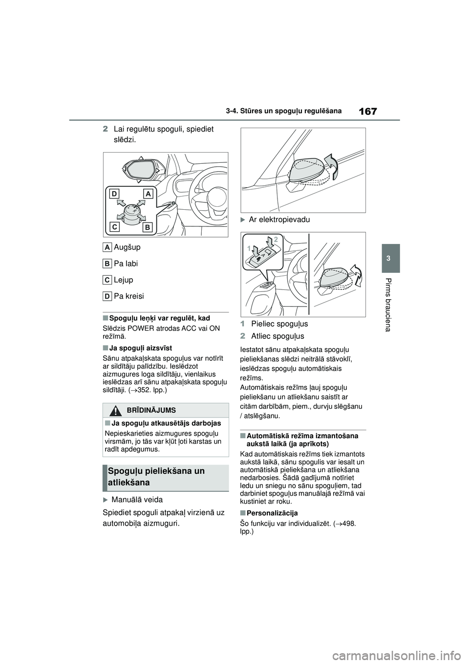 TOYOTA YARIS CROSS 2021 Lietošanas Instrukcija (in Latvian) 167
3
YARIS CROSS Owners Manual_Europe_M52K60_LV
3-4. Stūres un spogu ļu regul ēšana
Pirms brauciena
2 Lai regul ētu spoguli, spiediet
sl ēdzi.
Augšup
Pa labi
Lejup
Pa kreisi
■Spogu ļu le TOYOTA YARIS CROSS 2021 Lietošanas Instrukcija (in Latvian) 167
3
YARIS CROSS Owners Manual_Europe_M52K60_LV
3-4. Stūres un spogu ļu regul ēšana
Pirms brauciena
2 Lai regul ētu spoguli, spiediet
sl ēdzi.
Augšup
Pa labi
Lejup
Pa kreisi
■Spogu ļu le