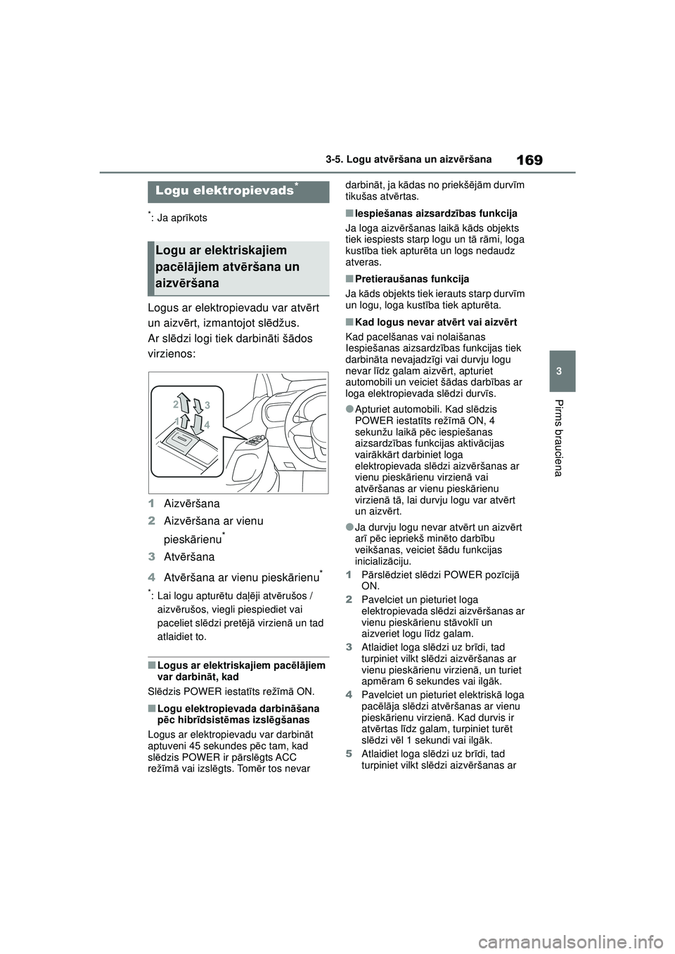 TOYOTA YARIS CROSS 2021 Lietošanas Instrukcija (in Latvian) 169
3
YARIS CROSS Owners Manual_Europe_M52K60_LV
3-5. Logu atvēršana un aizv ēršana
Pirms brauciena
3-5.Log u atvē ršana un aizvēršana
*: Ja apr īkots
Logus ar elektropievadu var atv ērt
TOYOTA YARIS CROSS 2021 Lietošanas Instrukcija (in Latvian) 169
3
YARIS CROSS Owners Manual_Europe_M52K60_LV
3-5. Logu atvēršana un aizv ēršana
Pirms brauciena
3-5.Log u atvē ršana un aizvēršana
*: Ja apr īkots
Logus ar elektropievadu var atv ērt