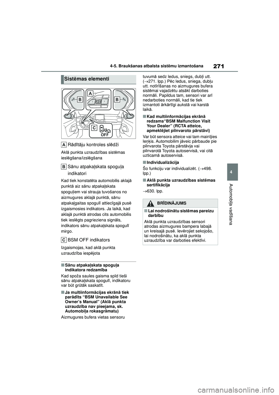 TOYOTA YARIS CROSS 2021 Lietošanas Instrukcija (in Latvian) 271
4
YARIS CROSS Owners Manual_Europe_M52K60_LV
4-5. Braukšanas atbalsta sistēmu izmantošana
Automobi ļa vadī šana
Rādītā ju kontroles sl ēdži
Akl ā punkta uzraudz ības sist ēmas
iesl TOYOTA YARIS CROSS 2021 Lietošanas Instrukcija (in Latvian) 271
4
YARIS CROSS Owners Manual_Europe_M52K60_LV
4-5. Braukšanas atbalsta sistēmu izmantošana
Automobi ļa vadī šana
Rādītā ju kontroles sl ēdži
Akl ā punkta uzraudz ības sist ēmas
iesl