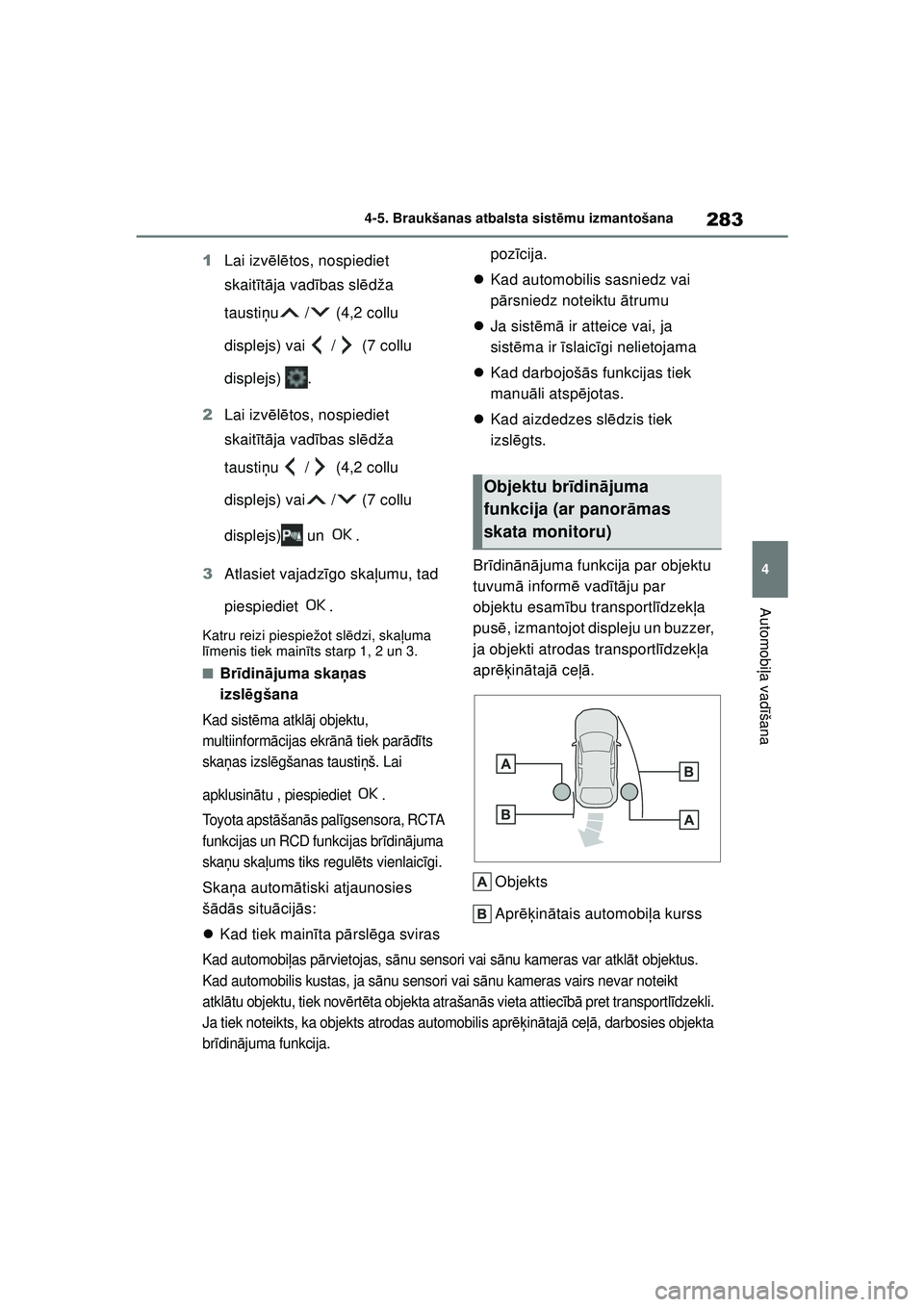 TOYOTA YARIS CROSS 2021  Lietošanas Instrukcija (in Latvian) 283
4
YARIS CROSS Owners Manual_Europe_M52K60_LV
4-5. Braukšanas atbalsta sistēmu izmantošana
Automobi ļa vadī šana
1Lai izv ēlē tos, nospiediet 
skait īt ā ja vad ības sl ēdža 
tausti 