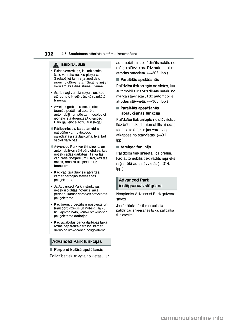 TOYOTA YARIS CROSS 2021 Lietošanas Instrukcija (in Latvian) 302
YARIS CROSS Owners Manual_Europe_M52K60_LV
4-5. Braukšanas atbalsta sistēmu izmantošana
■Perpendikul ārā apst āšan ās
Pal īdz ība tiek sniegta no vietas, kur automobilis ir apst
ād TOYOTA YARIS CROSS 2021 Lietošanas Instrukcija (in Latvian) 302
YARIS CROSS Owners Manual_Europe_M52K60_LV
4-5. Braukšanas atbalsta sistēmu izmantošana
■Perpendikul ārā apst āšan ās
Pal īdz ība tiek sniegta no vietas, kur automobilis ir apst
ād