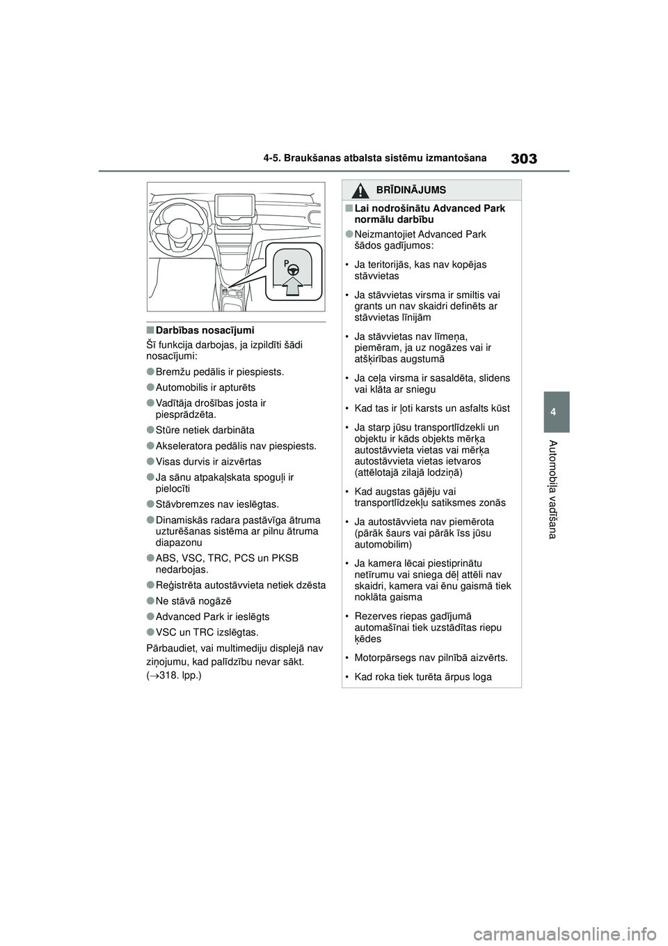 TOYOTA YARIS CROSS 2021 Lietošanas Instrukcija (in Latvian) 303
4
YARIS CROSS Owners Manual_Europe_M52K60_LV
4-5. Braukšanas atbalsta sistēmu izmantošana
Automobi ļa vadī šana
■Darbības nosacī jumi
Š ī funkcija darbojas, ja izpild īti š ādi
no TOYOTA YARIS CROSS 2021 Lietošanas Instrukcija (in Latvian) 303
4
YARIS CROSS Owners Manual_Europe_M52K60_LV
4-5. Braukšanas atbalsta sistēmu izmantošana
Automobi ļa vadī šana
■Darbības nosacī jumi
Š ī funkcija darbojas, ja izpild īti š ādi
no