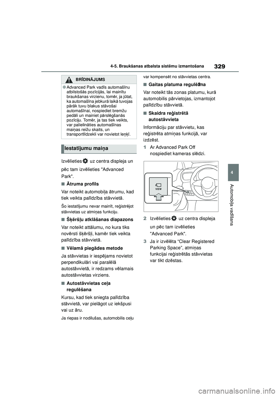 TOYOTA YARIS CROSS 2021 Lietošanas Instrukcija (in Latvian) 329
4
YARIS CROSS Owners Manual_Europe_M52K60_LV
4-5. Braukšanas atbalsta sistēmu izmantošana
Automobi ļa vadī šana
Izvēlieties uz centra displeja un
p ēc tam izvē lieties "Advanced
Park" TOYOTA YARIS CROSS 2021 Lietošanas Instrukcija (in Latvian) 329
4
YARIS CROSS Owners Manual_Europe_M52K60_LV
4-5. Braukšanas atbalsta sistēmu izmantošana
Automobi ļa vadī šana
Izvēlieties uz centra displeja un
p ēc tam izvē lieties "Advanced
Park"