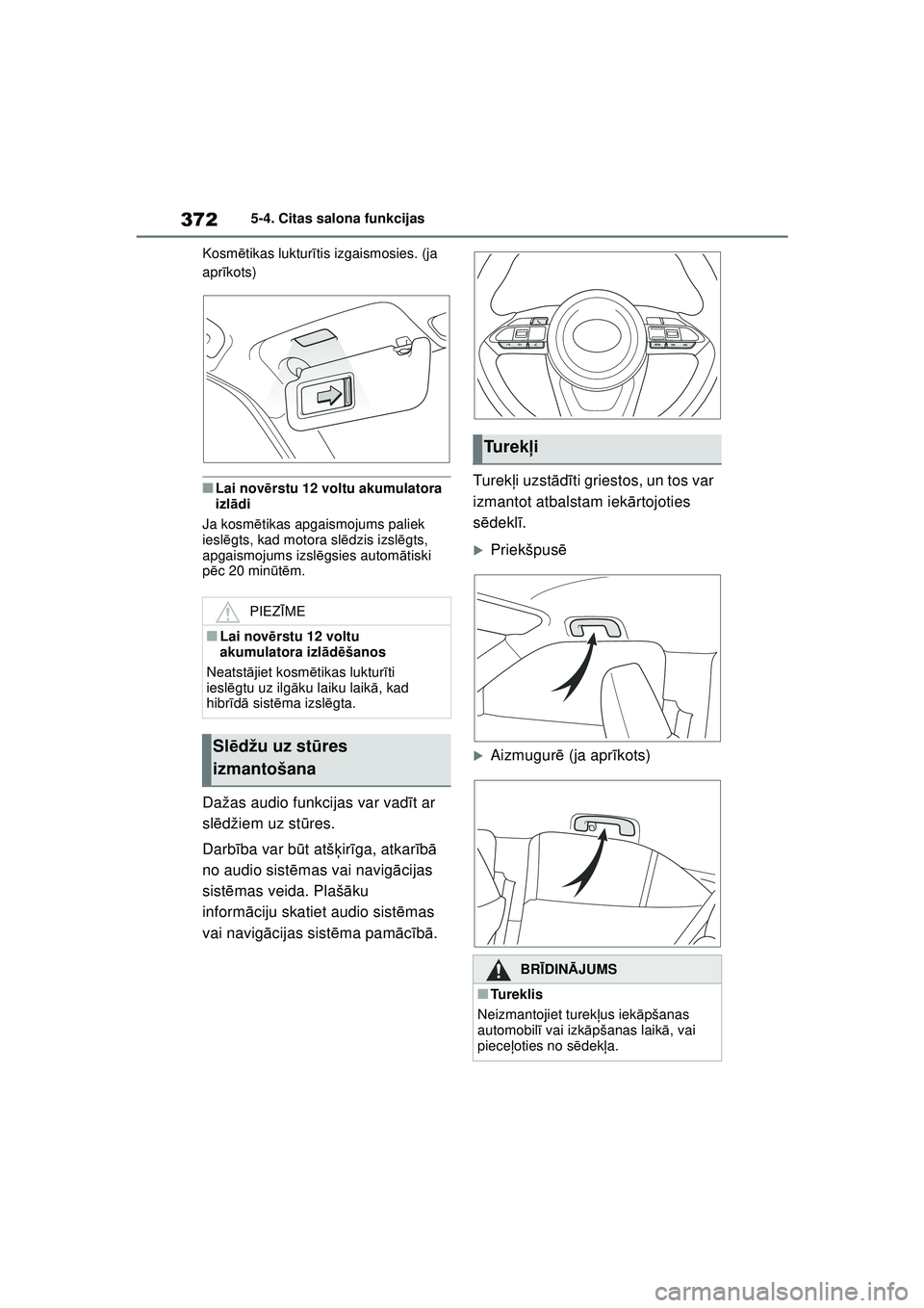 TOYOTA YARIS CROSS 2021 Lietošanas Instrukcija (in Latvian) 372
YARIS CROSS Owners Manual_Europe_M52K60_LV
5-4. Citas salona funkcijas
Kosm ētikas luktur ītis izgaismosies. (ja
apr īkots)
■Lai nov ērstu 12 voltu akumulatora
izlā di
Ja kosm ētikas ap TOYOTA YARIS CROSS 2021 Lietošanas Instrukcija (in Latvian) 372
YARIS CROSS Owners Manual_Europe_M52K60_LV
5-4. Citas salona funkcijas
Kosm ētikas luktur ītis izgaismosies. (ja
apr īkots)
■Lai nov ērstu 12 voltu akumulatora
izlā di
Ja kosm ētikas ap