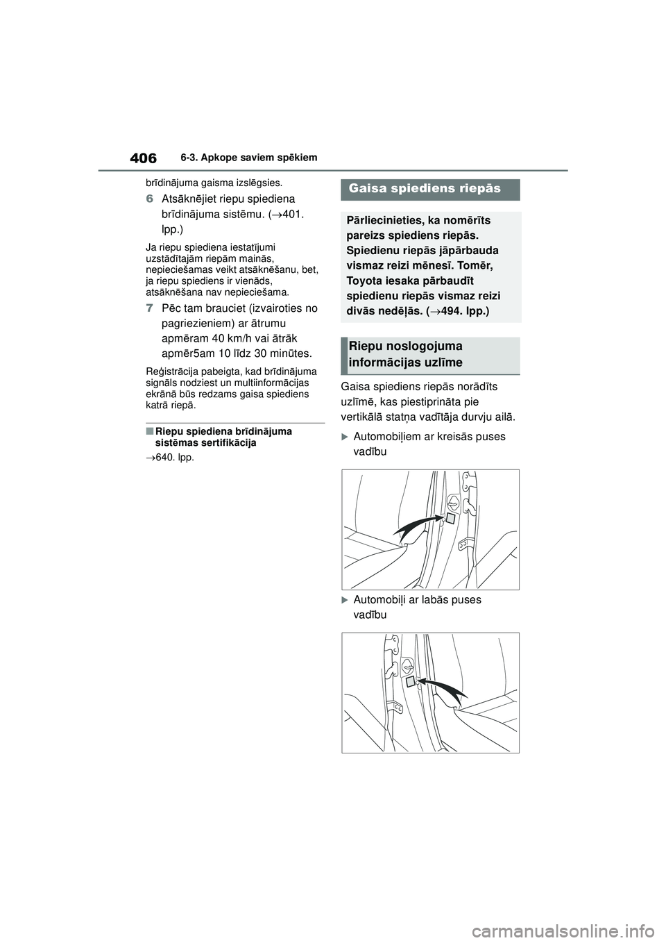 TOYOTA YARIS CROSS 2021 Lietošanas Instrukcija (in Latvian) 406
YARIS CROSS Owners Manual_Europe_M52K60_LV
6-3. Apkope saviem spēkiem
br īdin ājuma gaisma izsl ēgsies.
6 Ats ākn ējiet riepu spiediena
br īdinā juma sist ēmu. ( 401.
lpp.)
Ja riepu TOYOTA YARIS CROSS 2021 Lietošanas Instrukcija (in Latvian) 406
YARIS CROSS Owners Manual_Europe_M52K60_LV
6-3. Apkope saviem spēkiem
br īdin ājuma gaisma izsl ēgsies.
6 Ats ākn ējiet riepu spiediena
br īdinā juma sist ēmu. ( 401.
lpp.)
Ja riepu