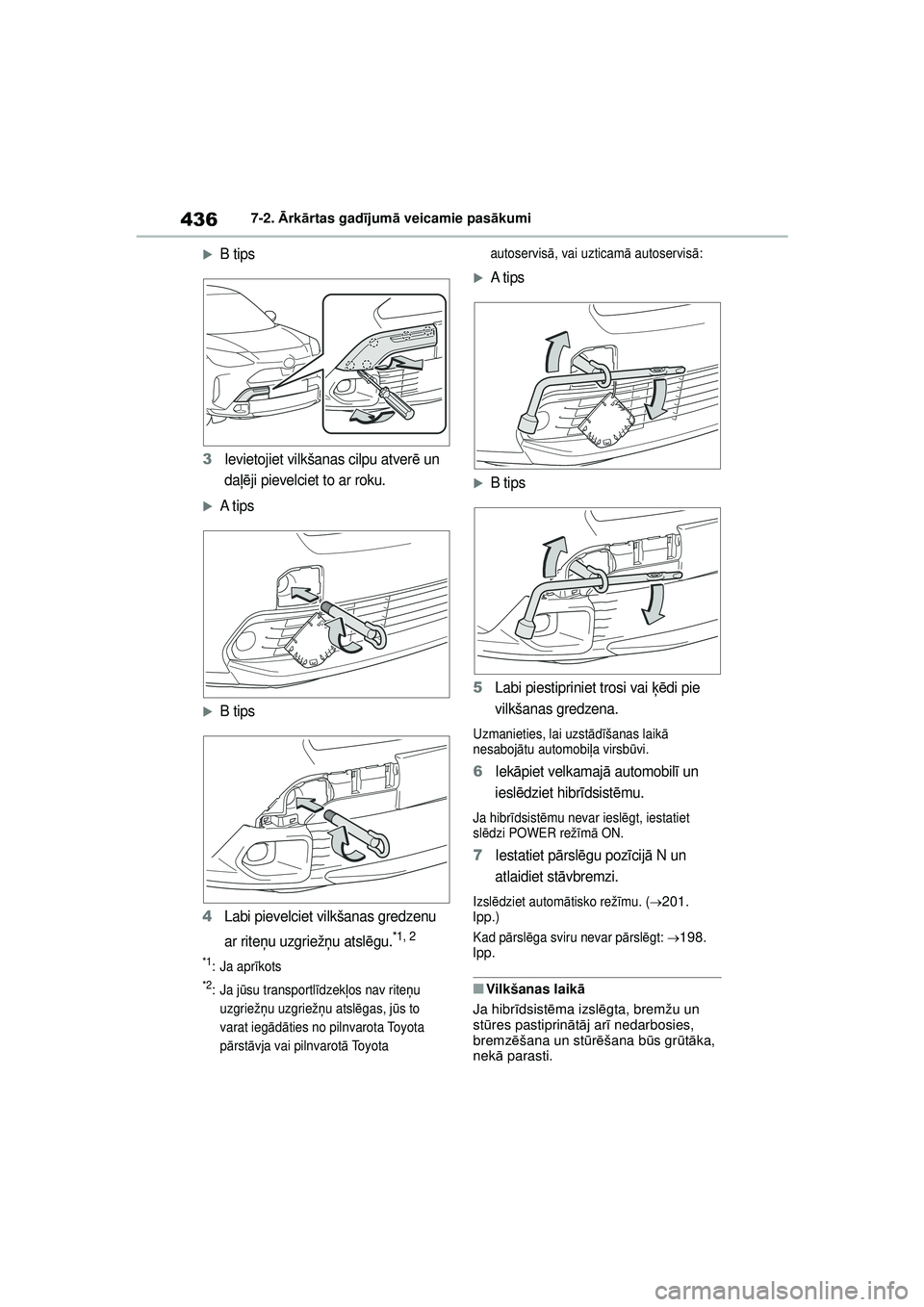TOYOTA YARIS CROSS 2021  Lietošanas Instrukcija (in Latvian) 436
YARIS CROSS Owners Manual_Europe_M52K60_LV
7-2. Ārk ārtas gad ījum ā veicamie pas ākumi
�XB tips
3Ievietojiet vilkšanas cilpu atver ē un 
daļē ji pievelciet to ar roku.
�XA t i p s
�XB t
