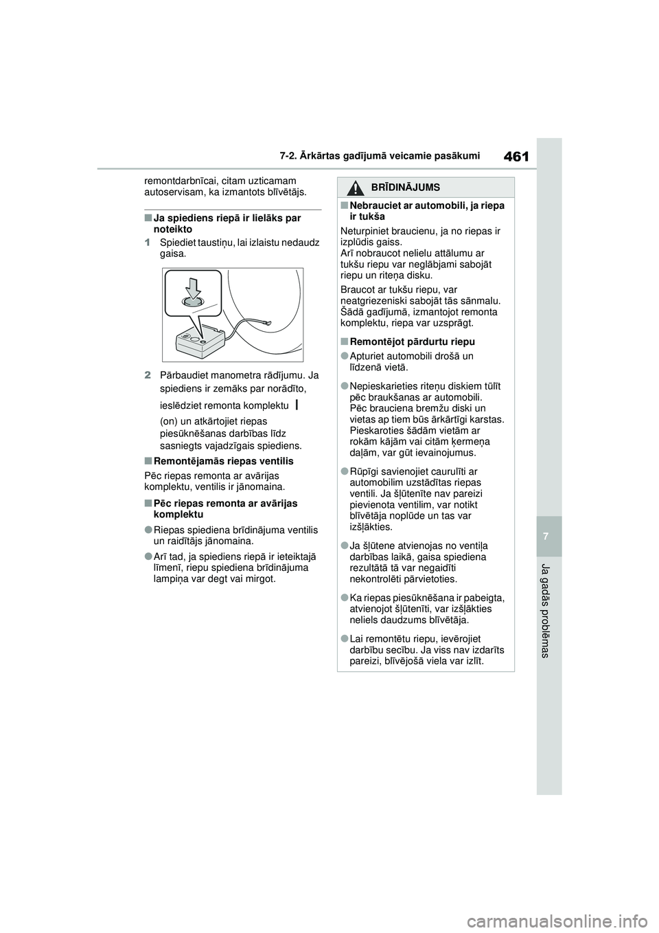 TOYOTA YARIS CROSS 2021 Lietošanas Instrukcija (in Latvian) 461
7
YARIS CROSS Owners Manual_Europe_M52K60_LV
7-2. Ārk ārtas gad ījum ā veicamie pas ākumi
Ja gad ās probl ēmas
remontdarbn īcai, citam uzticamam
autoservisam, ka izmantots bl īv ē tā TOYOTA YARIS CROSS 2021 Lietošanas Instrukcija (in Latvian) 461
7
YARIS CROSS Owners Manual_Europe_M52K60_LV
7-2. Ārk ārtas gad ījum ā veicamie pas ākumi
Ja gad ās probl ēmas
remontdarbn īcai, citam uzticamam
autoservisam, ka izmantots bl īv ē tā