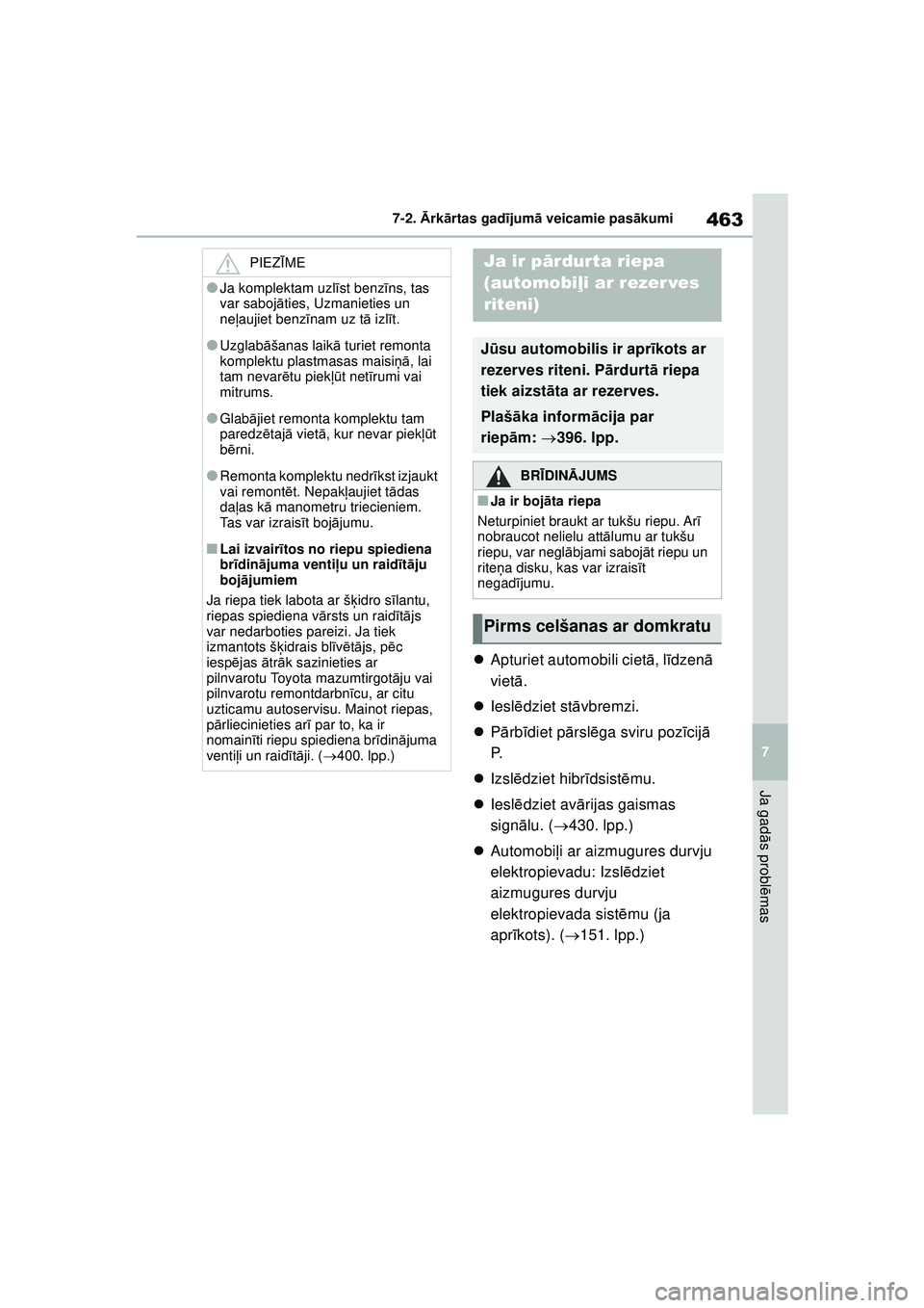 TOYOTA YARIS CROSS 2021 Lietošanas Instrukcija (in Latvian) 463
7
YARIS CROSS Owners Manual_Europe_M52K60_LV
7-2. Ārk ārtas gad ījum ā veicamie pas ākumi
Ja gad ās probl ēmas
Apturiet automobili ciet ā, l īdzenā
viet ā.
Iesl ēdziet st ā TOYOTA YARIS CROSS 2021 Lietošanas Instrukcija (in Latvian) 463
7
YARIS CROSS Owners Manual_Europe_M52K60_LV
7-2. Ārk ārtas gad ījum ā veicamie pas ākumi
Ja gad ās probl ēmas
Apturiet automobili ciet ā, l īdzenā
viet ā.
Iesl ēdziet st ā