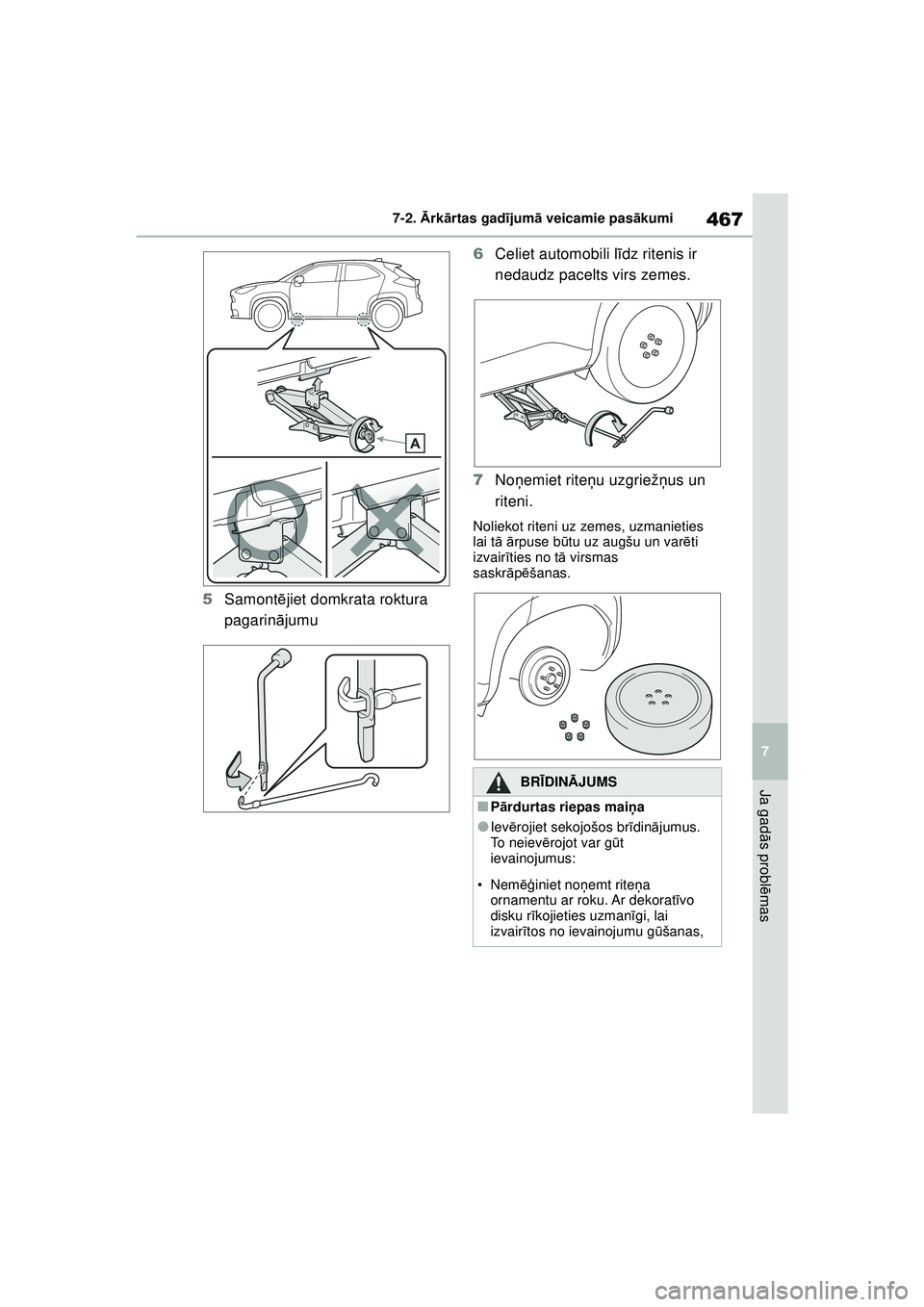 TOYOTA YARIS CROSS 2021 Lietošanas Instrukcija (in Latvian) 467
7
YARIS CROSS Owners Manual_Europe_M52K60_LV
7-2. Ārk ārtas gad ījum ā veicamie pas ākumi
Ja gad ās probl ēmas
5 Samont ējiet domkrata roktura
pagarin ājumu 6
Celiet automobili l īdz r TOYOTA YARIS CROSS 2021 Lietošanas Instrukcija (in Latvian) 467
7
YARIS CROSS Owners Manual_Europe_M52K60_LV
7-2. Ārk ārtas gad ījum ā veicamie pas ākumi
Ja gad ās probl ēmas
5 Samont ējiet domkrata roktura
pagarin ājumu 6
Celiet automobili l īdz r
